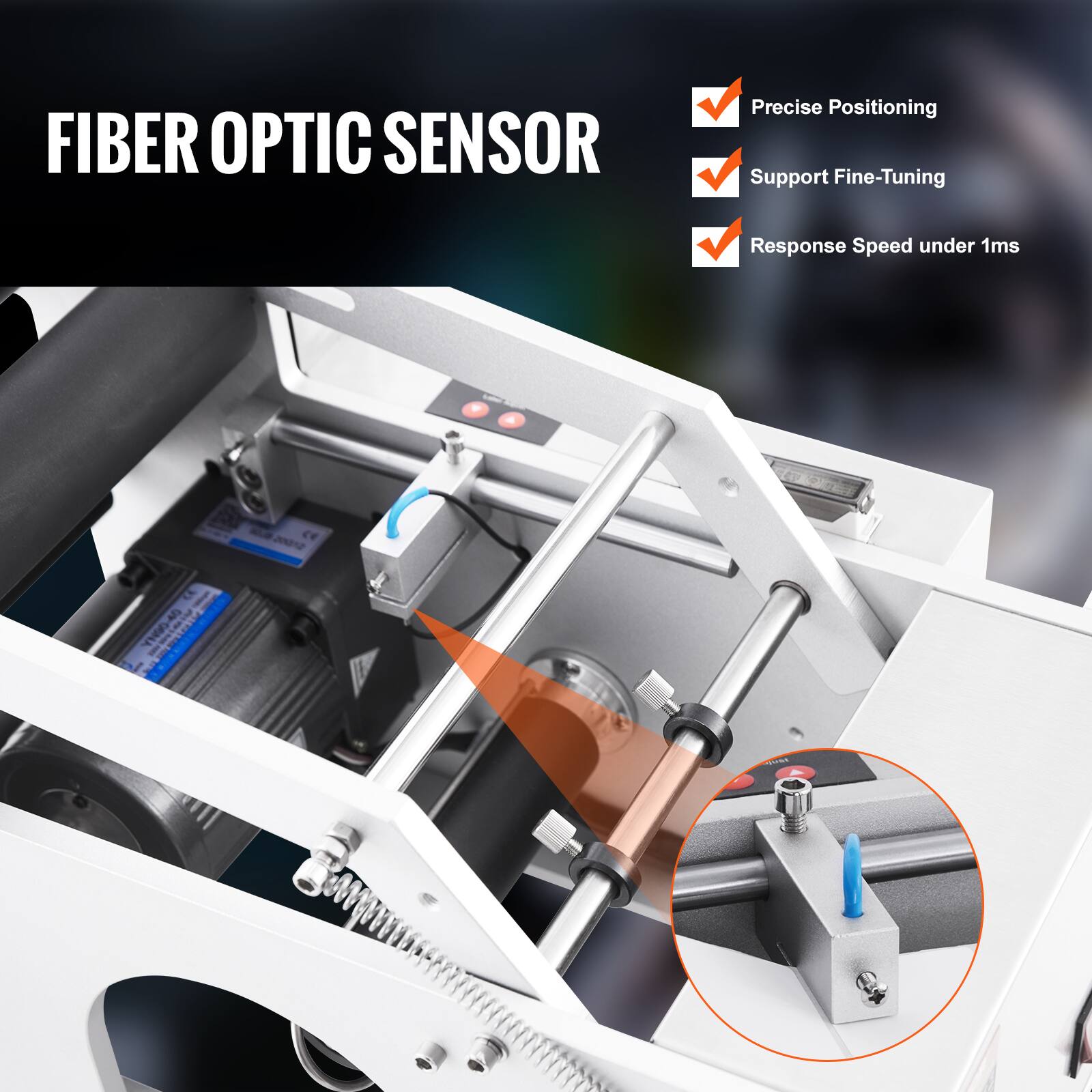 FIBER OPTIC SENSOR

- Precise Positioning
- Support Fine-Tuning
- Response Speed under 1ms