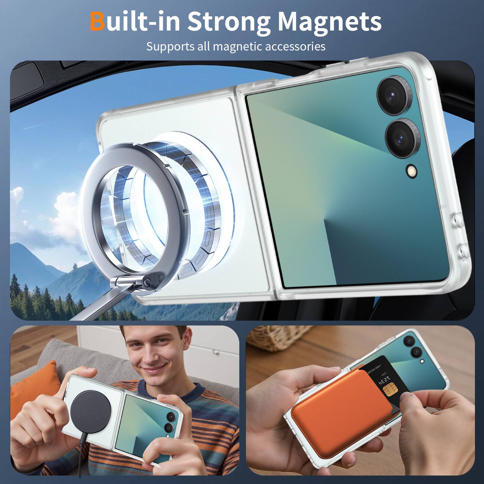 Built-in Strong Magnets  
Supports all magnetic accessories