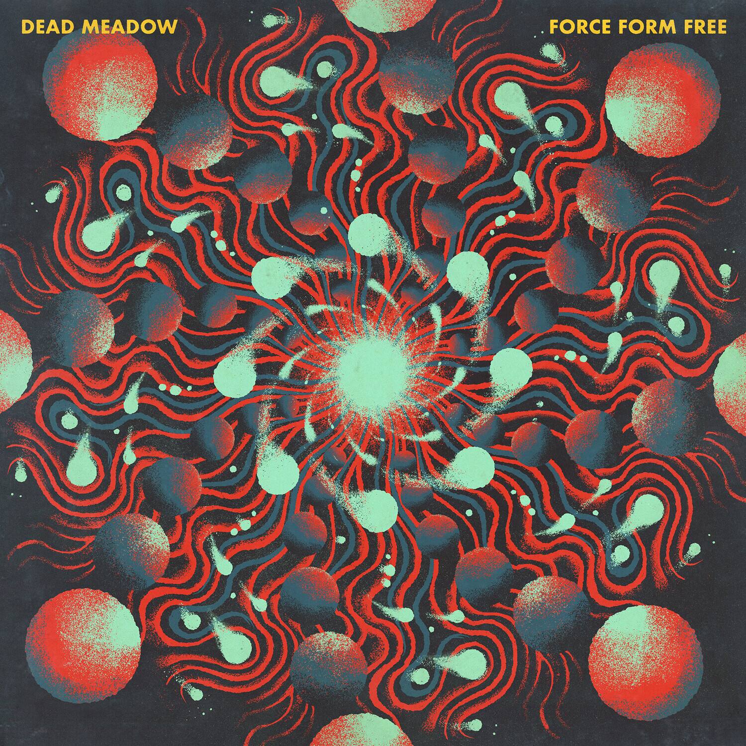 DEAD MEADOW  
FORCE FORM FREE