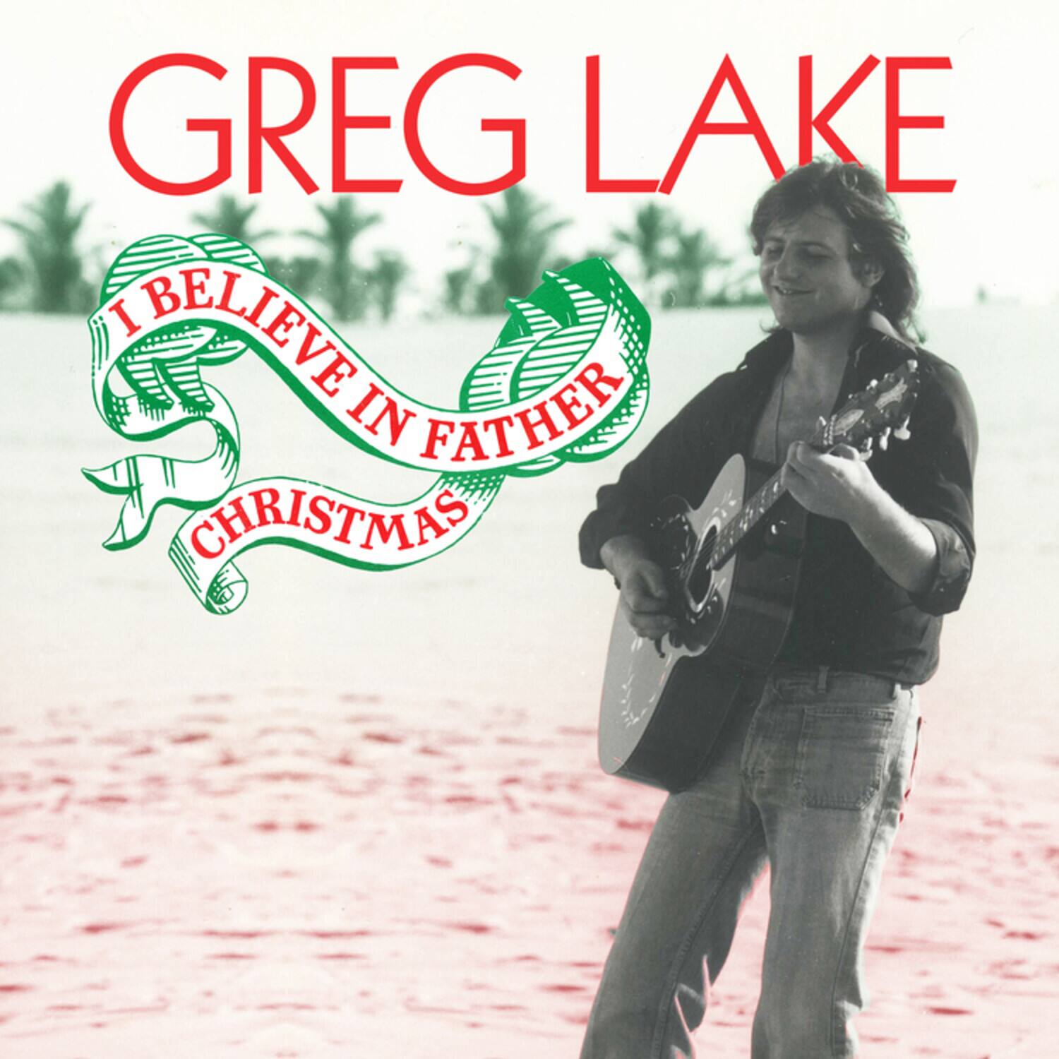 GREG LAKE

I BELIEVE IN FATHER CHRISTMAS