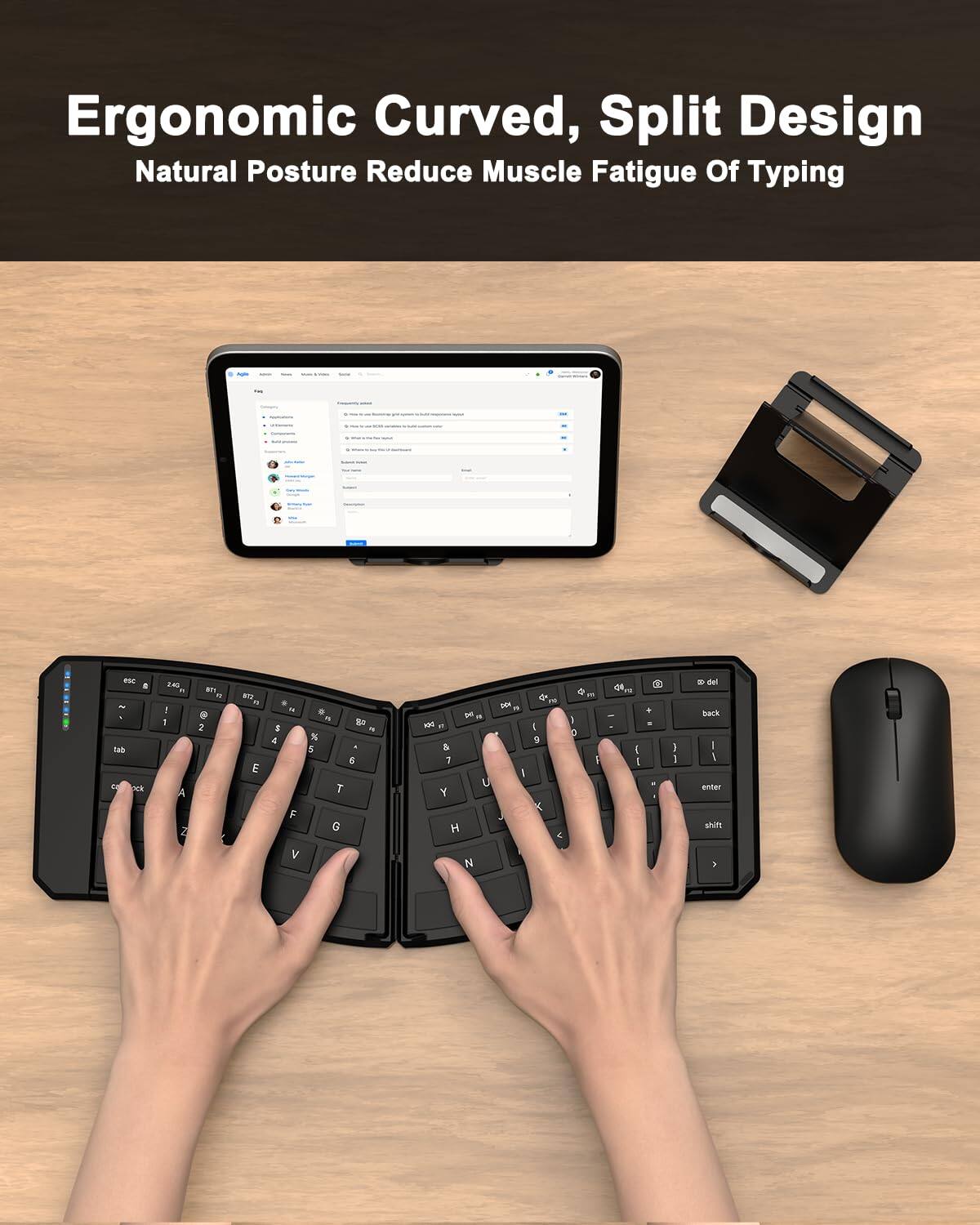 Ergonomic Curved, Split Design  
Natural Posture Reduce Muscle Fatigue Of Typing