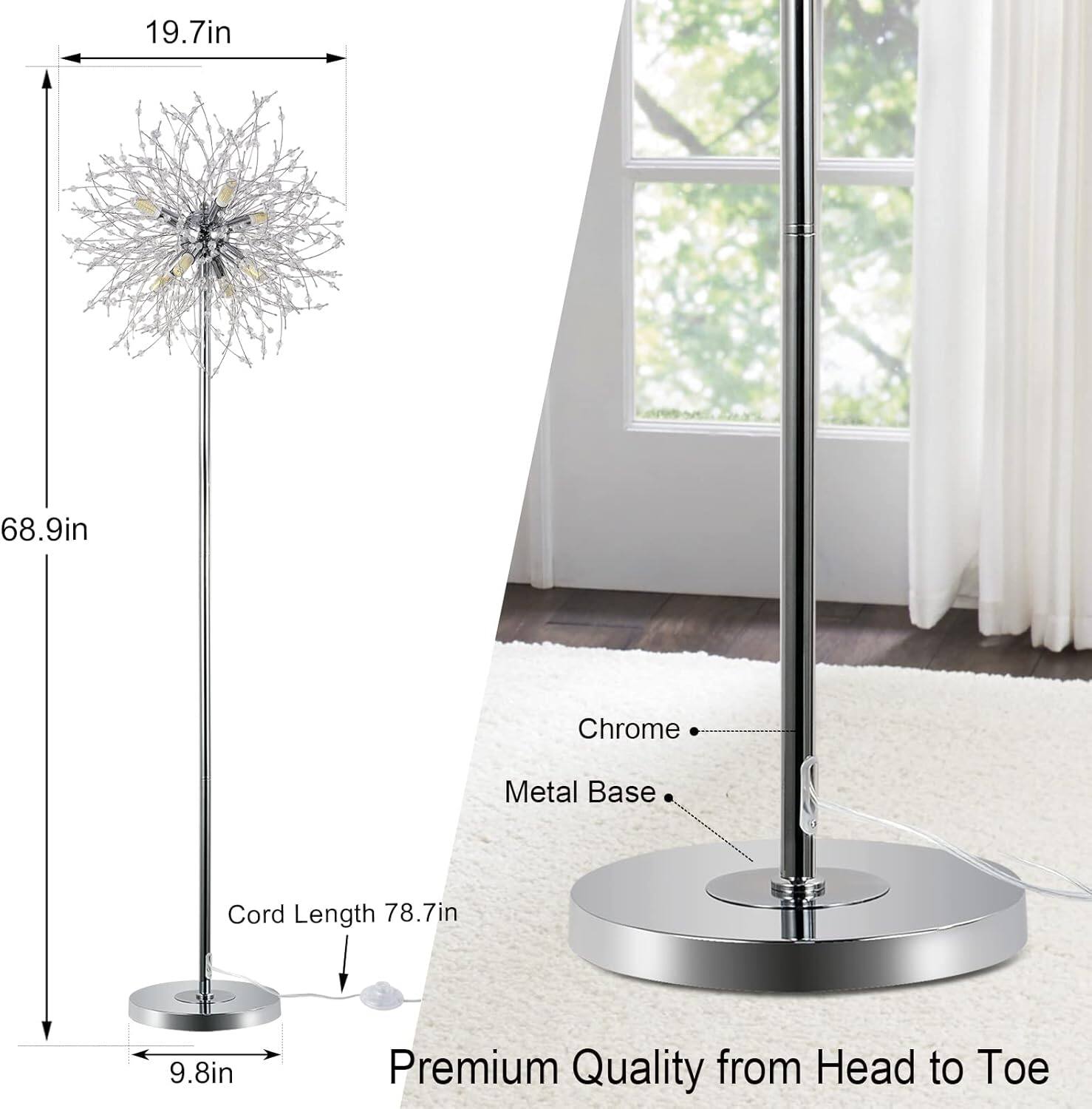 - Height: 68.9 inches
- Width: 19.7 inches
- Cord Length: 78.7 inches
- Base Diameter: 9.8 inches
- Chrome Metal Base
- Premium Quality from Head to Toe