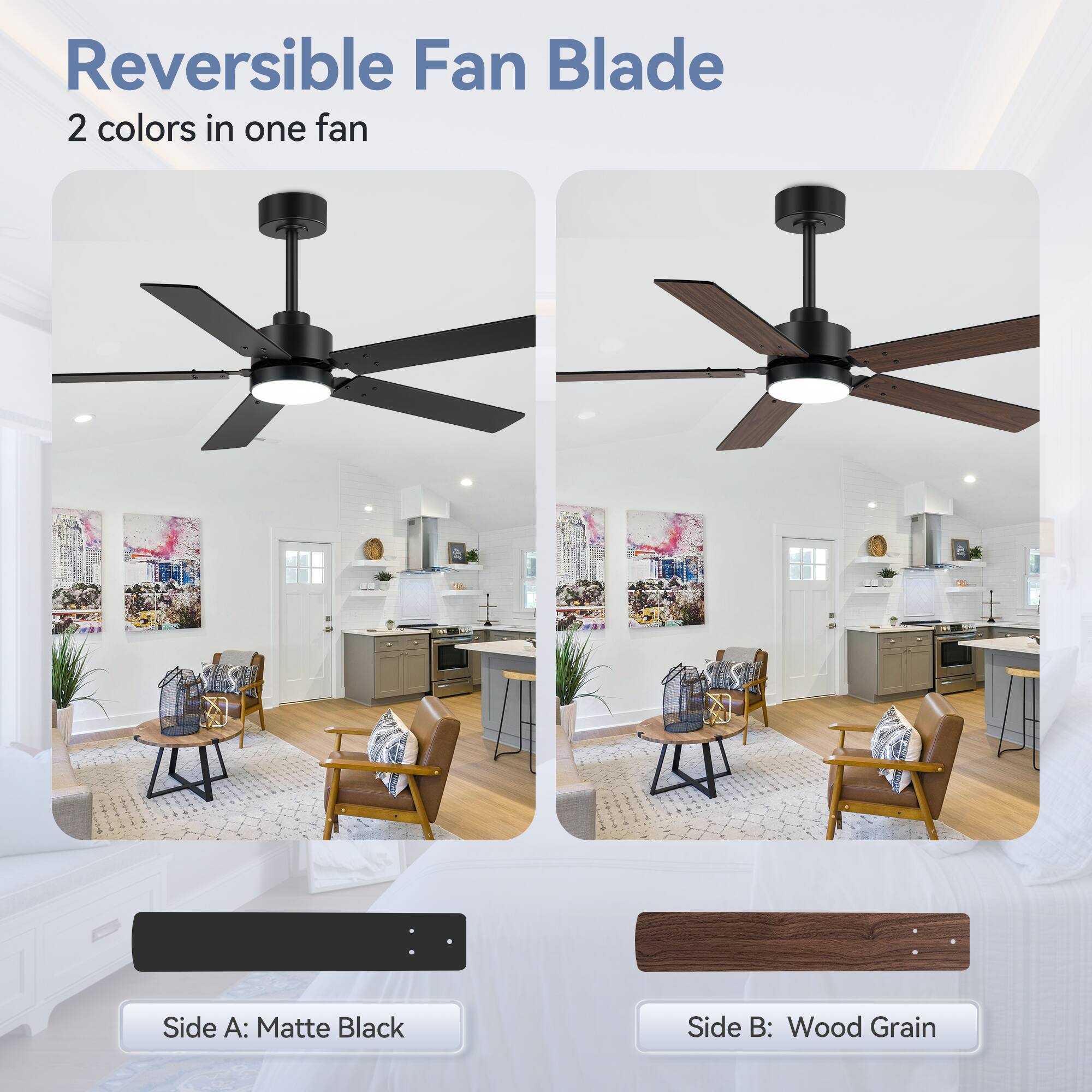 Reversible Fan Blade  
2 colors in one fan  

Side A: Matte Black  
Side B: Wood Grain