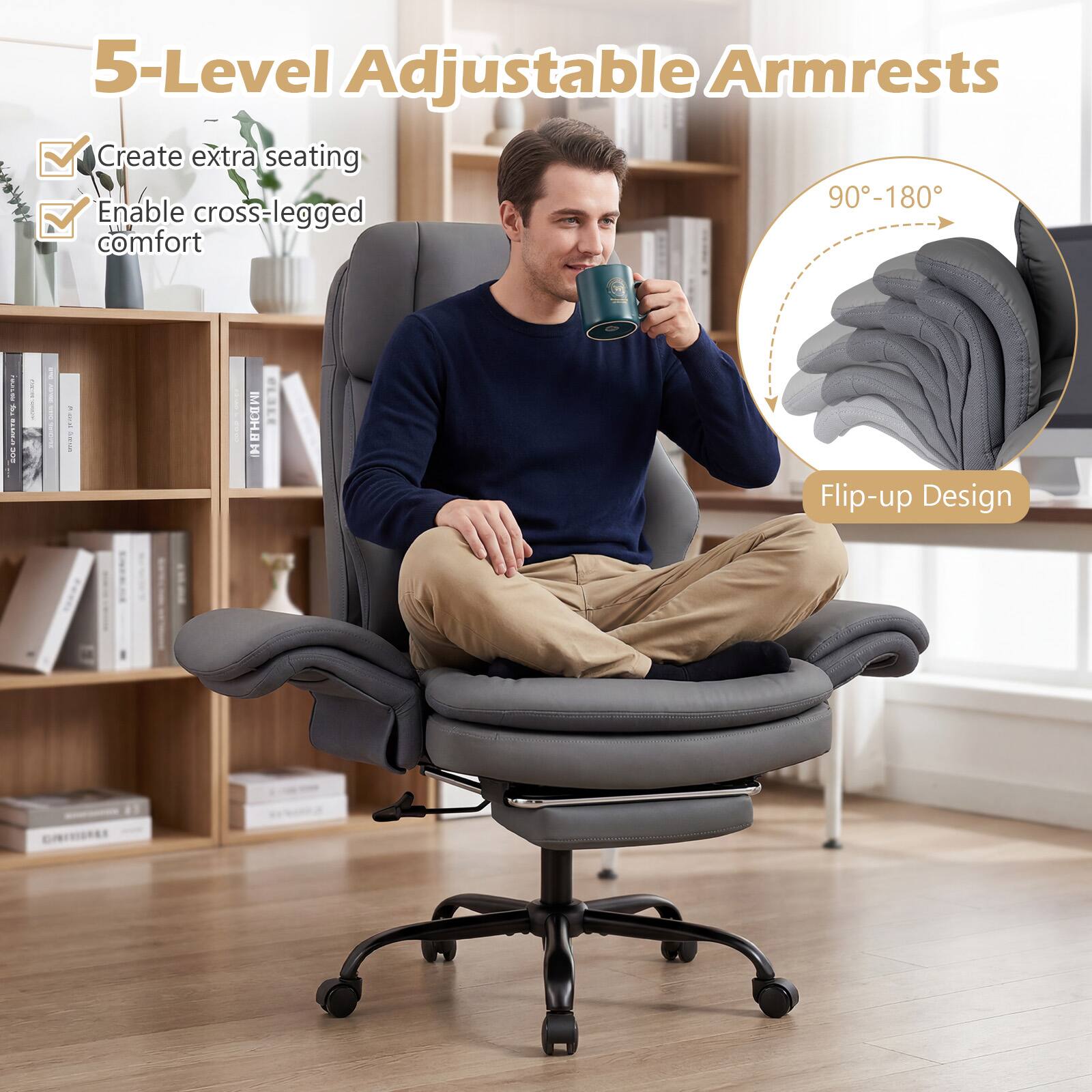 5-Level Adjustable Armrests  
Create extra seating  
Enable cross-legged comfort  
90°-180°  
Flip-up Design