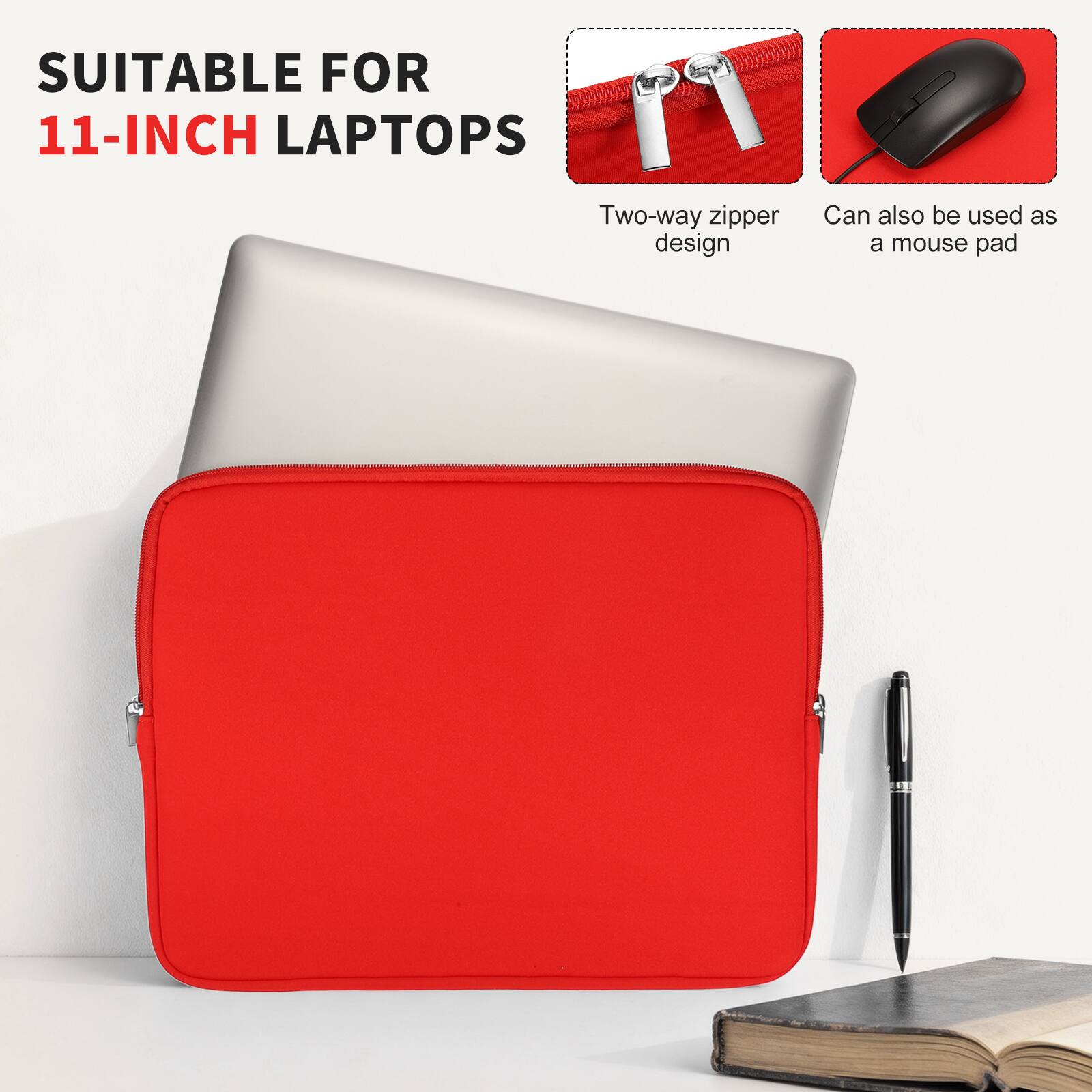 SUITABLE FOR 11-INCH LAPTOPS

Two-way zipper design

Can also be used as a mouse pad