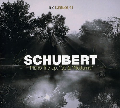 Trio Latitude 41 - Piano Trio Op100 & Notturno  - COMPACT DISCS