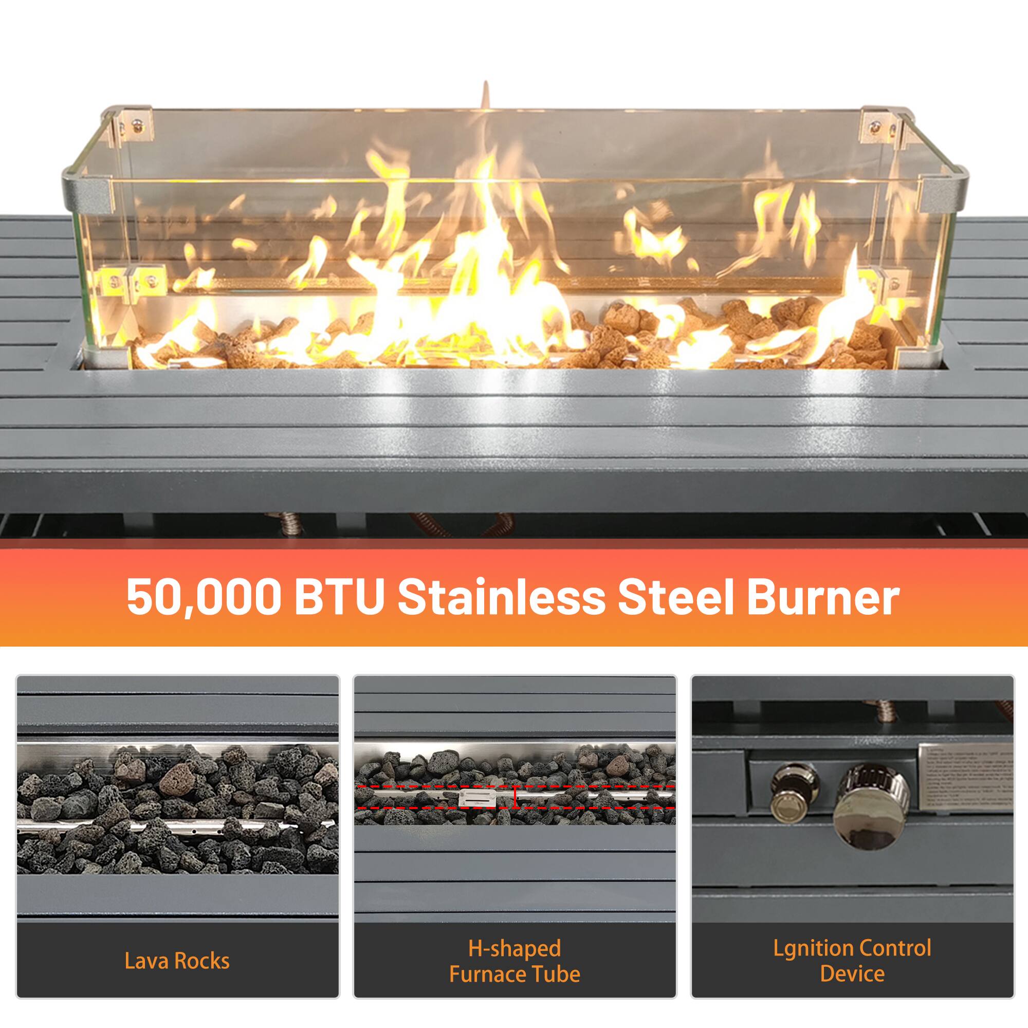 50,000 BTU Stainless Steel Burner

- Lava Rocks
- H-shaped Furnace Tube
- Ignition Control Device