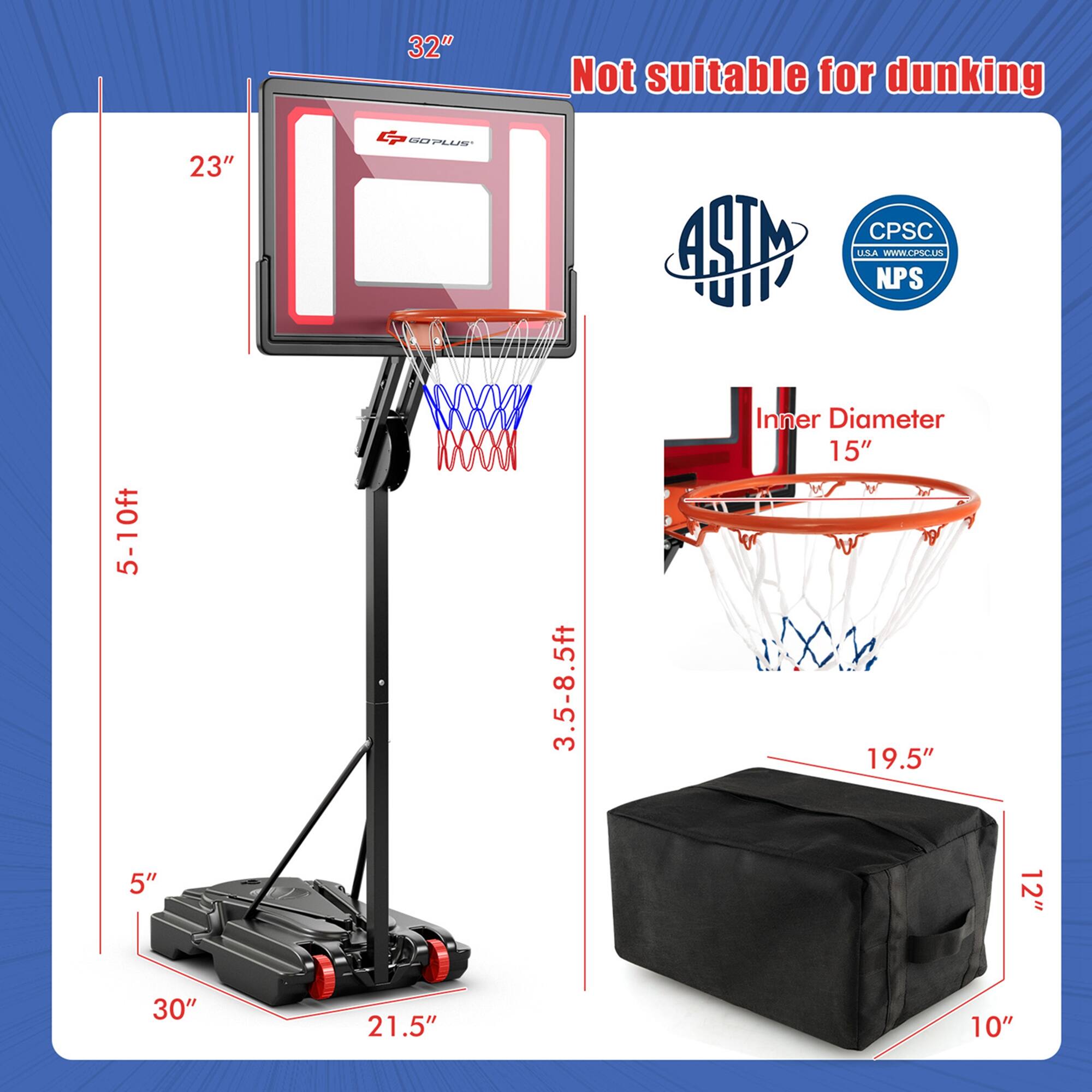 - Not suitable for dunking
- 32"
- 23"
- 5'-10ft
- 3.5-8.5ft
- Inner Diameter 15"
- ASTM
- CPSC USA www.cpsc.gov
- NPS
- 5"
- 30"
- 21.5"
- 19.5"
- 12"
- 10"