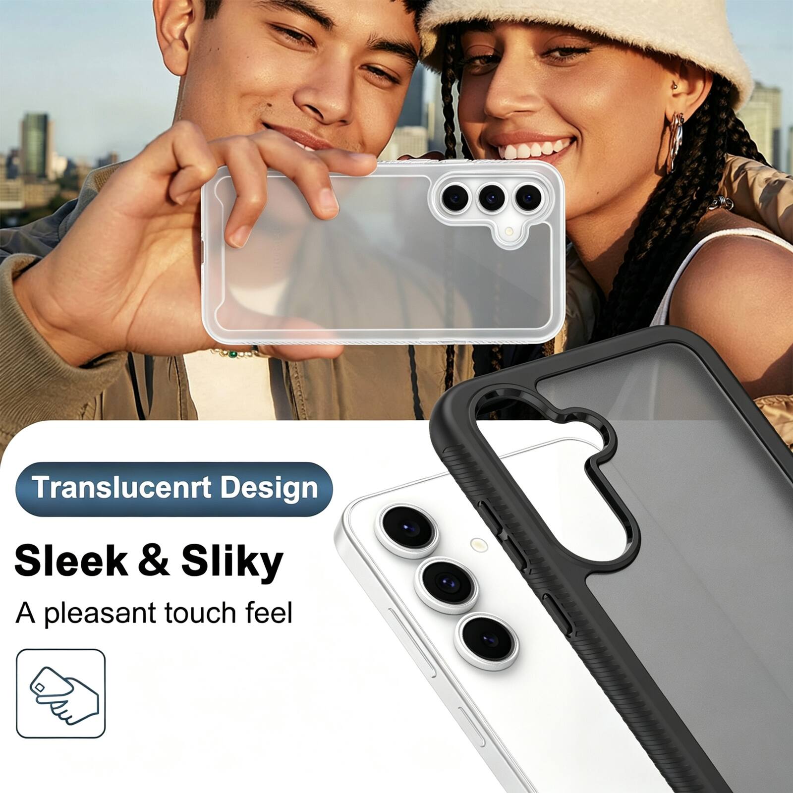 Translucent Design  
Sleek & Silky  
A pleasant touch feel
