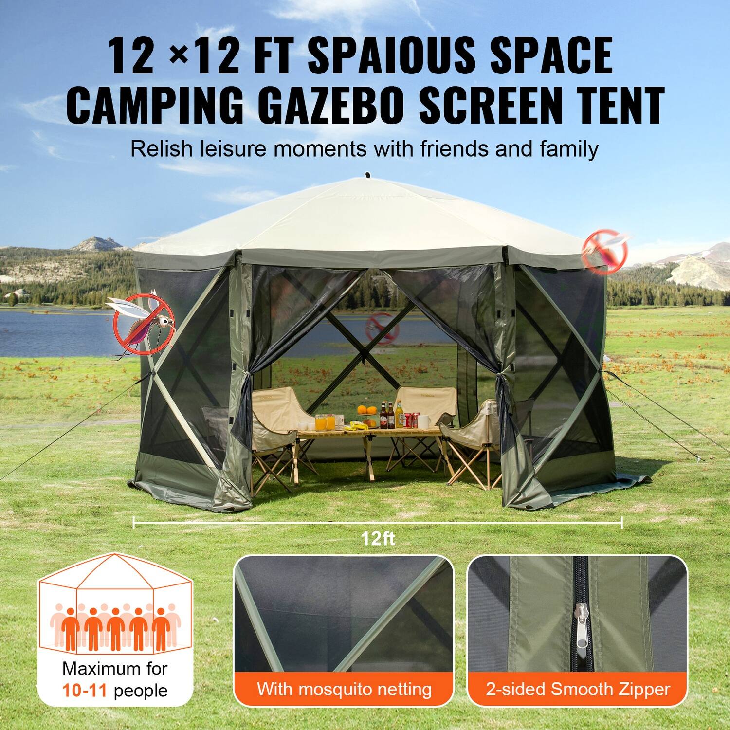 12 x 12 FT SPACIOUS SPACE CAMPING GAZEBO SCREEN TENT  
Relish leisure moments with friends and family  

12ft  
Maximum for 10-11 people  
With mosquito netting  
2-sided Smooth Zipper