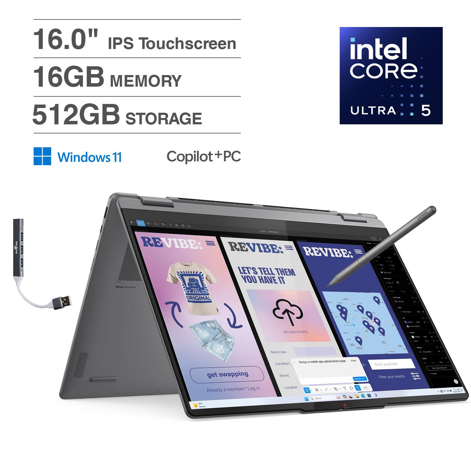 16.0" IPS Touchscreen  
16GB MEMORY  
512GB STORAGE  
Windows 11  
Copilot + PC  
Intel Core Ultra 5  

REVIBE:  
REVIBE:  
REVIBE:  
LET'S TELL THEM YOU HAVE IT  

get swapping  
Already a member? Log in  

Condition  
Brand  
Location