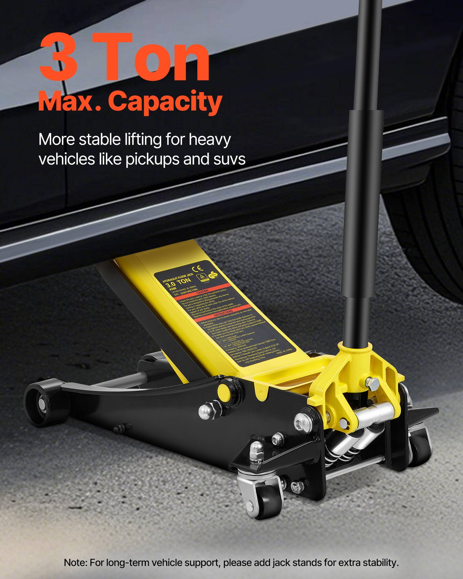 3 Ton Max. Capacity  
More stable lifting for heavy vehicles like pickups and suvs  

CE d MAMAITUPA D TON 3 - SAAN MU - - CErdA - N - A - - -  

Note: For long-term vehicle support, please add jack stands for extra stability.