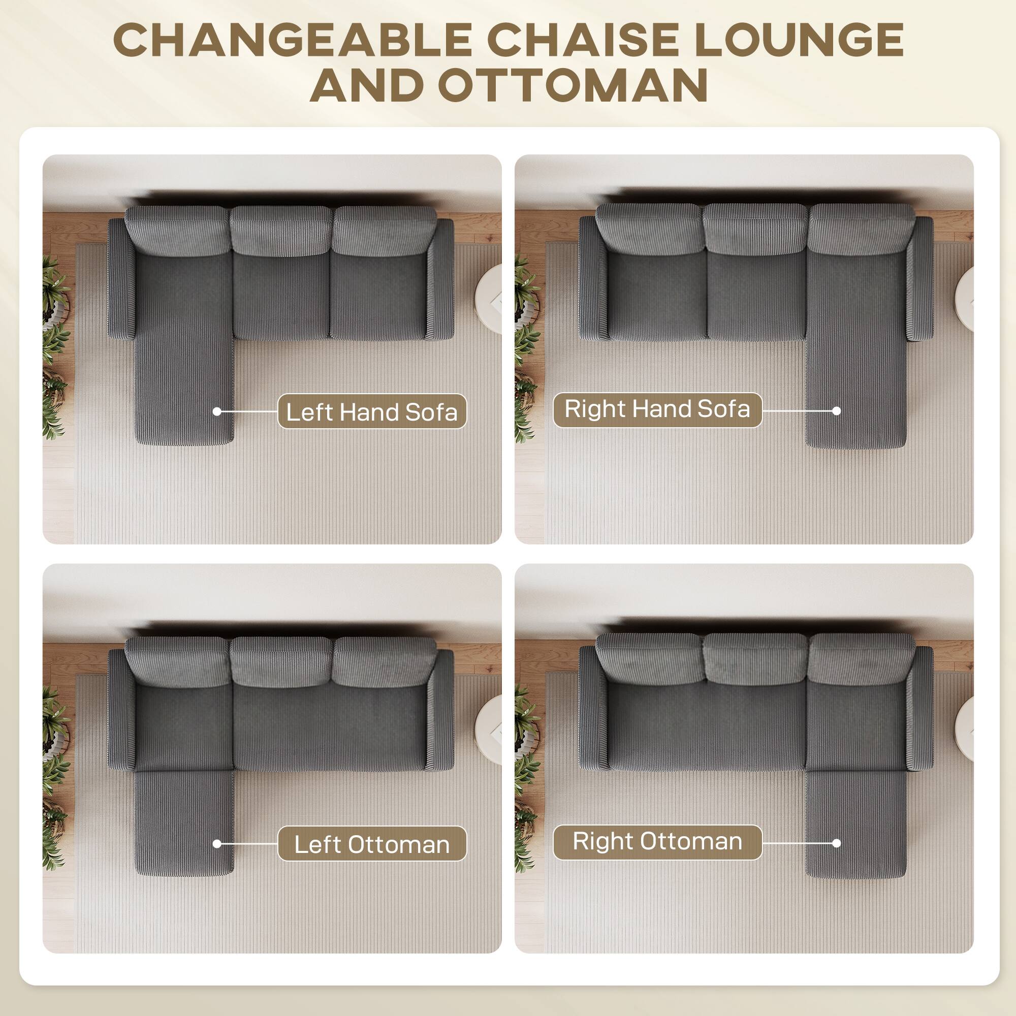 CHANGEABLE CHAISE LOUNGE AND OTTOMAN

- Left Hand Sofa
- Right Hand Sofa
- Left Ottoman
- Right Ottoman