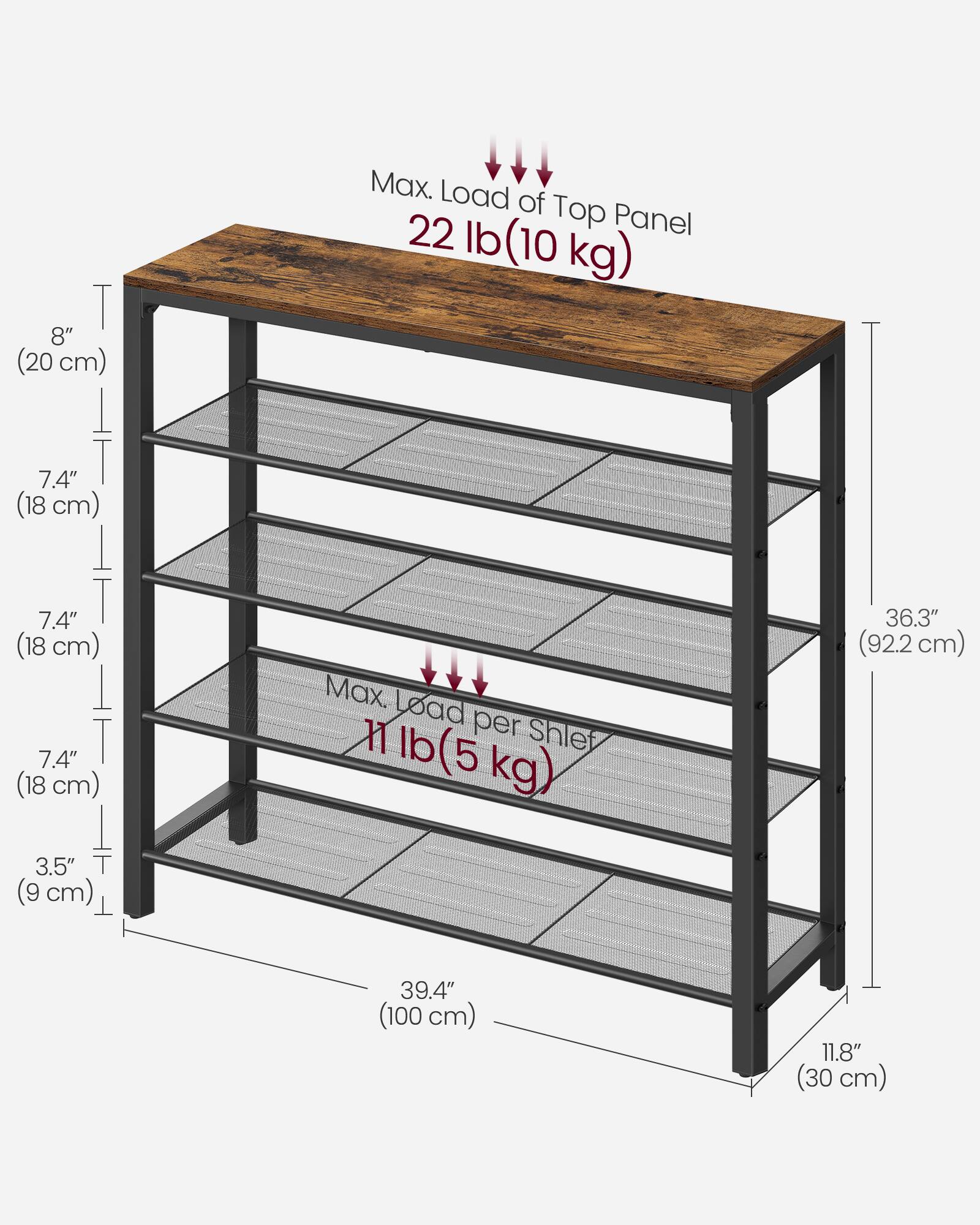 - T 8" (20 cm)
- T 7.4" (18 cm)
- T 7.4" (18 cm)
- T 7.4" (18 cm)
- 3.5" (9 cm)
- Max. Load of Top Panel: 22 lb (10 kg)
- Max. Load per Shelf: 11 lb (5 kg)
- 36.3" (92.2 cm)
- 39.4" (100 cm)
- 11.8" (30 cm)