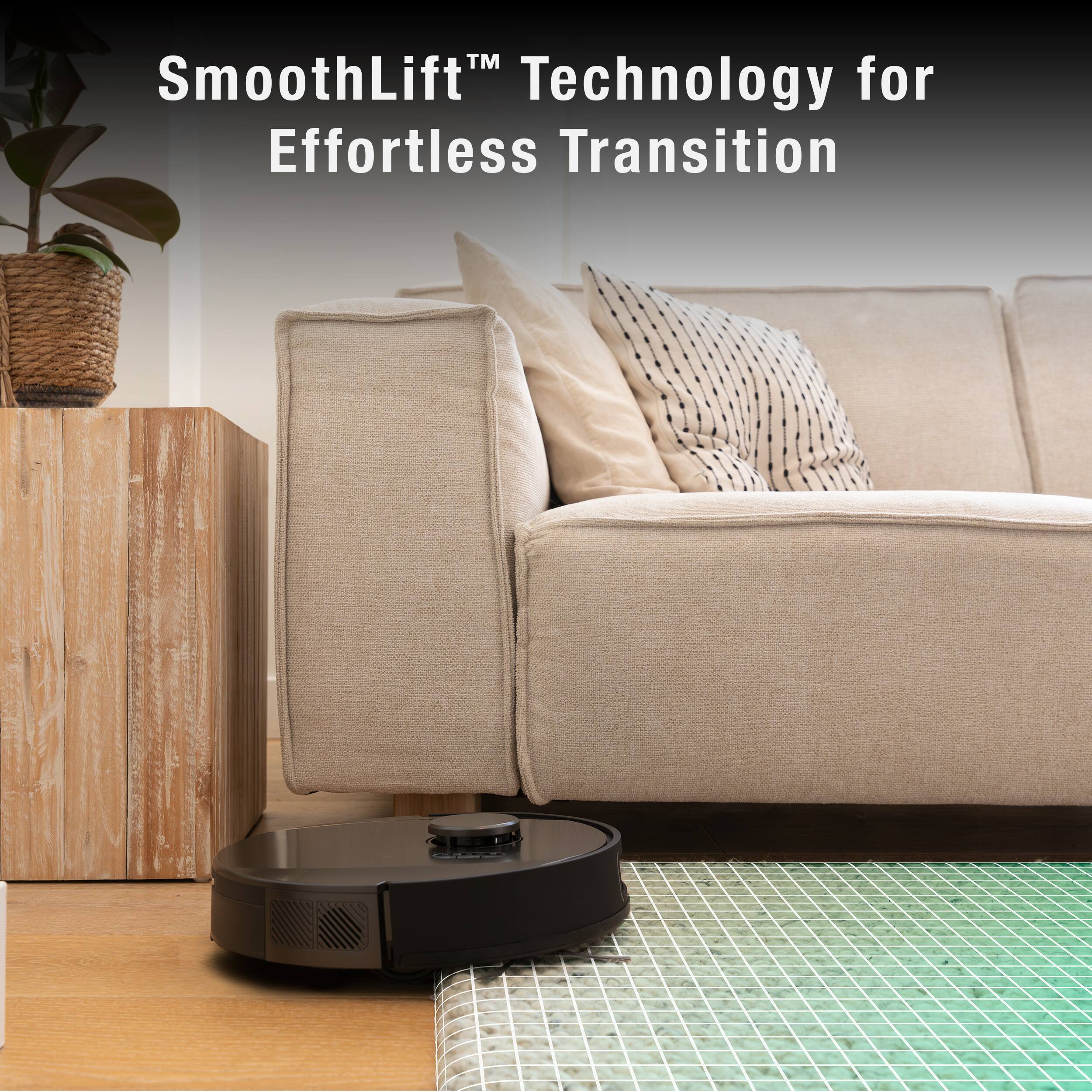 SmoothLift™ Technology for Effortless Transition