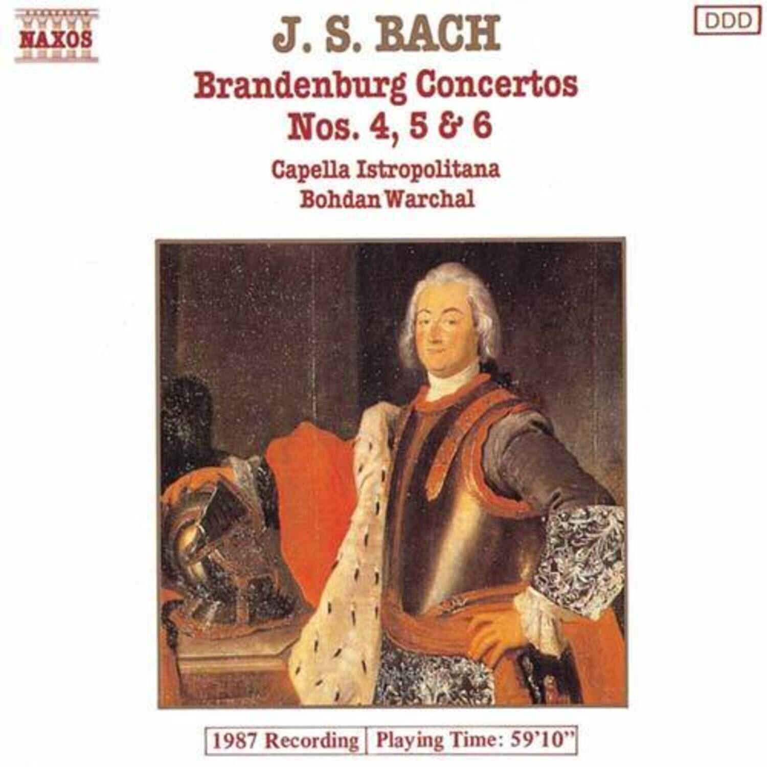 J. S. BACH  
Brandenburg Concertos  
Nos. 4, 5 & 6  

Capella Istropolitana  
Bohdan Warchal  

1987 Recording  
Playing Time: 59'10"  

NAXOS  
DDD