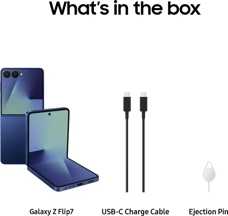What's in the box

Galaxy Z Flip7
USB-C Charge Cable
Ejection Pin