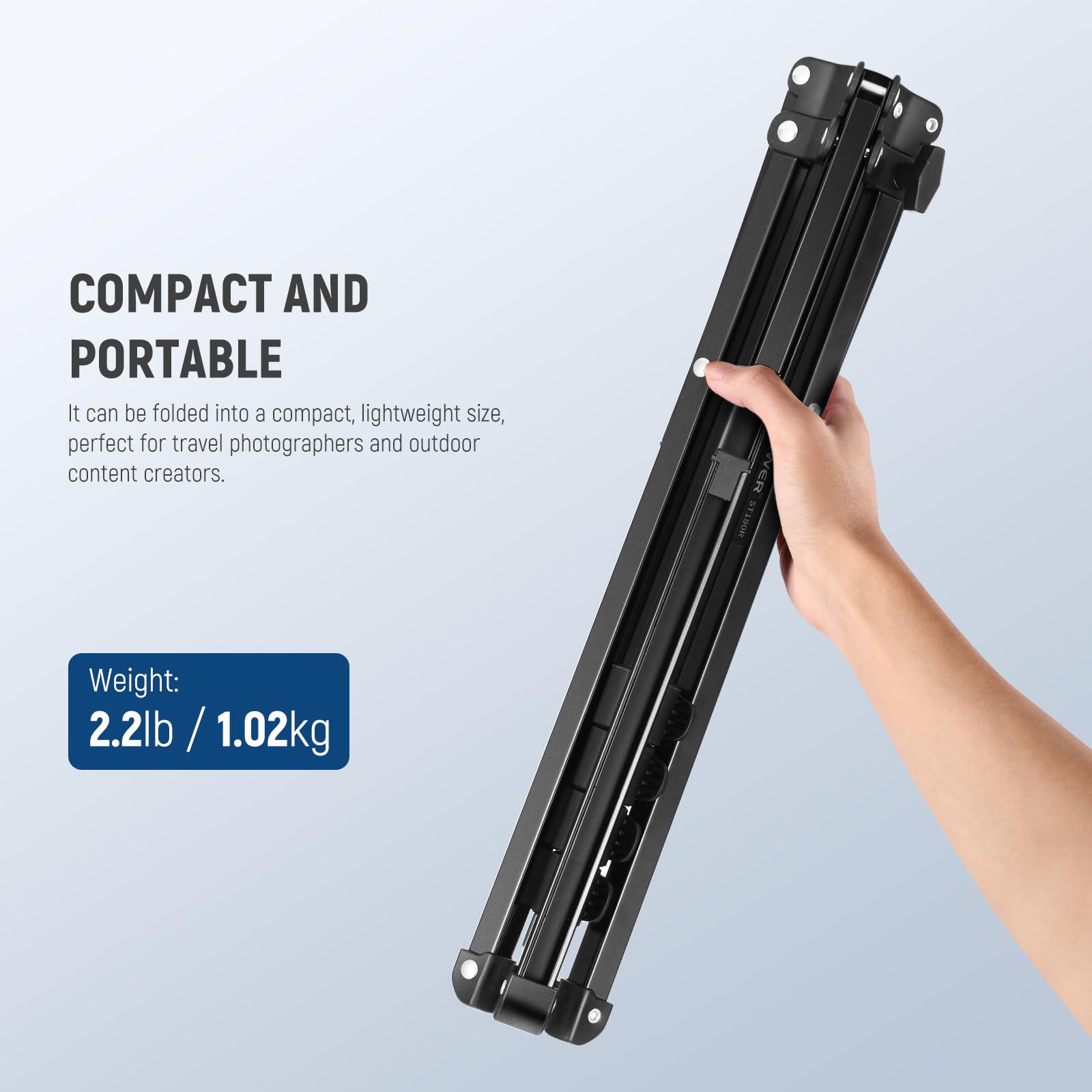 COMPACT AND PORTABLE

It can be folded into a compact, lightweight size, perfect for travel photographers and outdoor content creators.

Weight: 2.2lb / 1.02kg