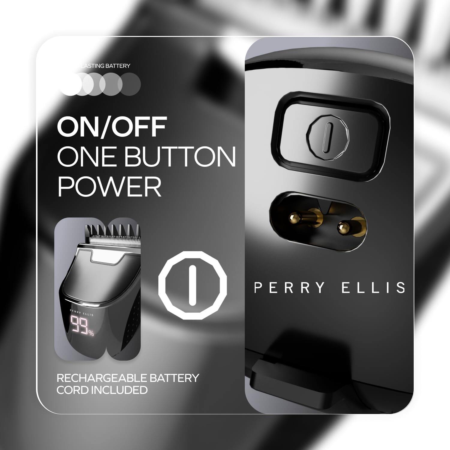 LASTING BATTERY ON/OFF ONE BUTTON POWER. 99% CHARGE INDICATOR. PERRY ELLIS RECHARGEABLE BATTERY CORD INCLUDED.