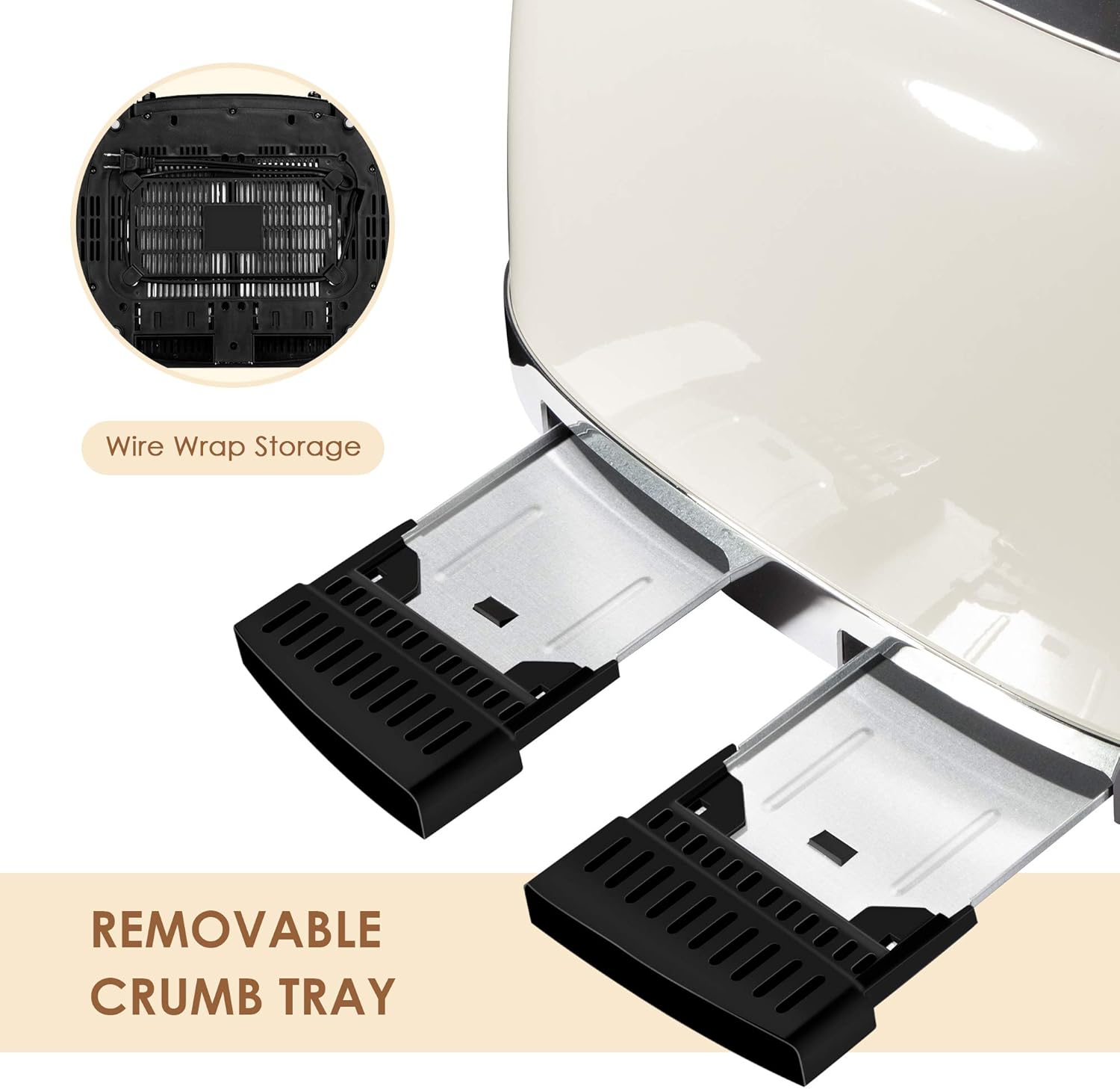 Wire Wrap Storage  
REMOVABLE CRUMB TRAY