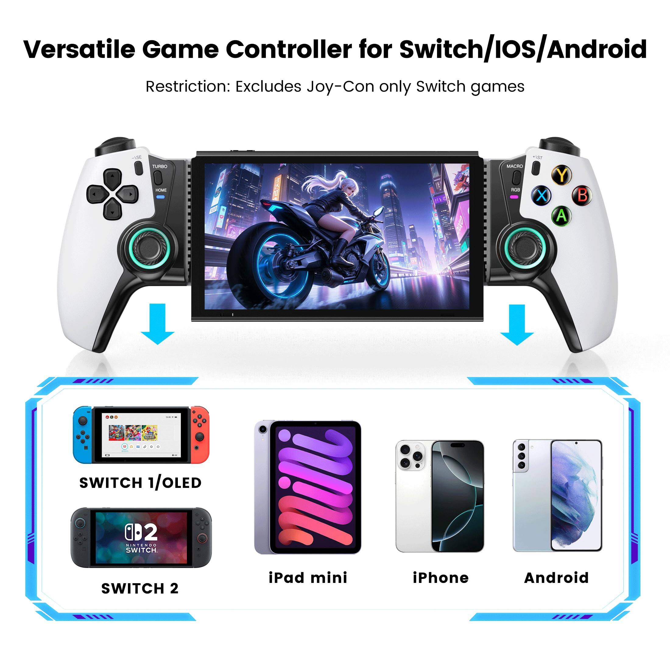 Versatile Game Controller for Switch/iOS/Android  
Restriction: Excludes Joy-Con only Switch games  

SWITCH 1/OLED  
SWITCH 2  
iPad mini  
iPhone  
Android