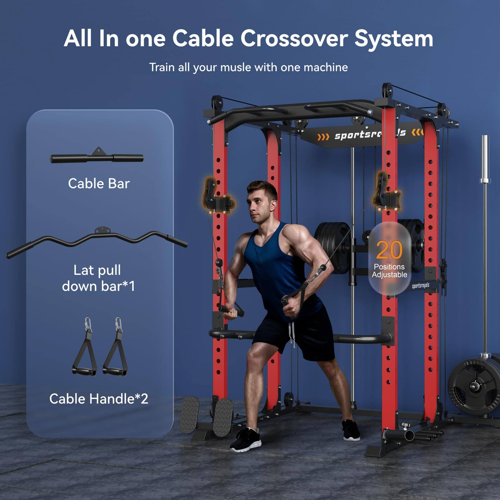 All In one Cable Crossover System  
Train all your muscles with one machine  

- Cable Bar  
- Lat pull down bar*1  
- Cable Handle*2  

20 Positions Adjustable