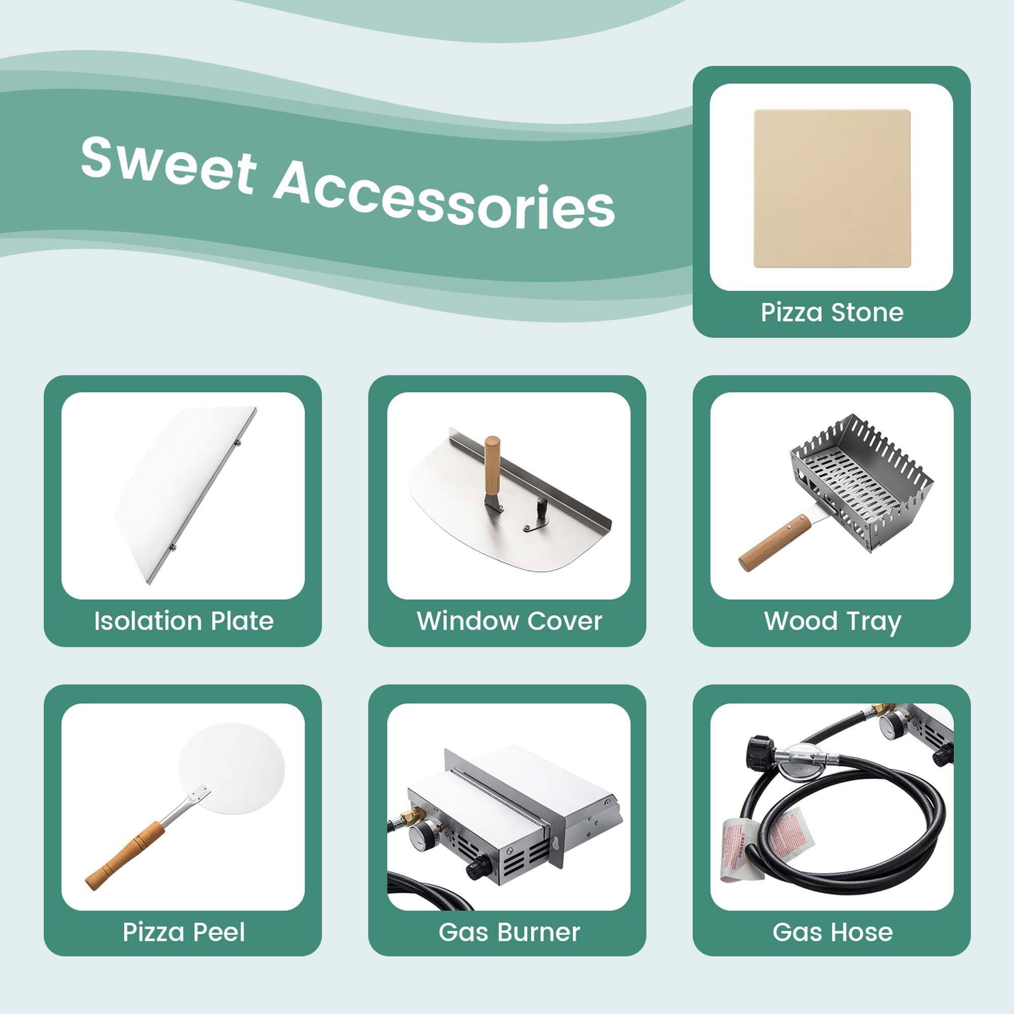 Sweet Accessories:

1. Pizza Peel
2. Isolation Plate
3. Window Cover
4. Wood Tray
5. Gas Burner
6. Gas Hose