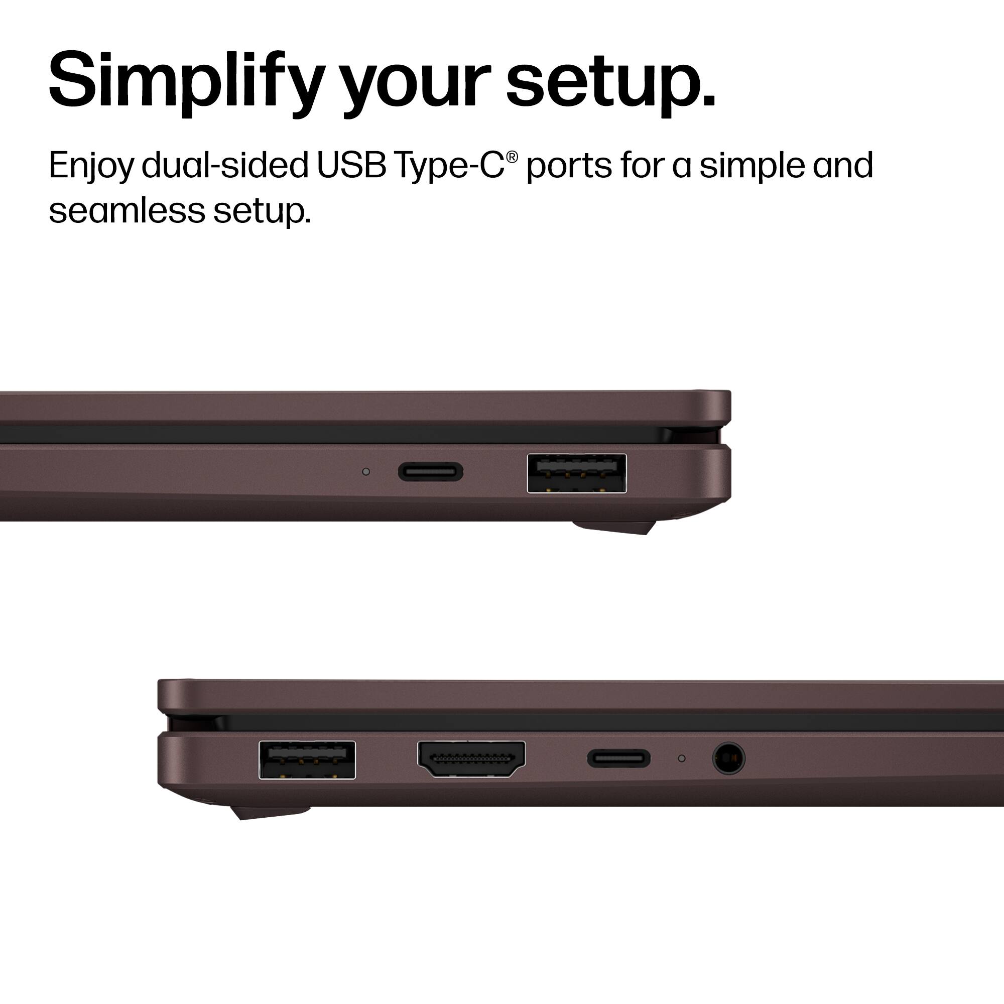 Simplify your setup.  
Enjoy dual-sided USB Type-C® ports for a simple and seamless setup.