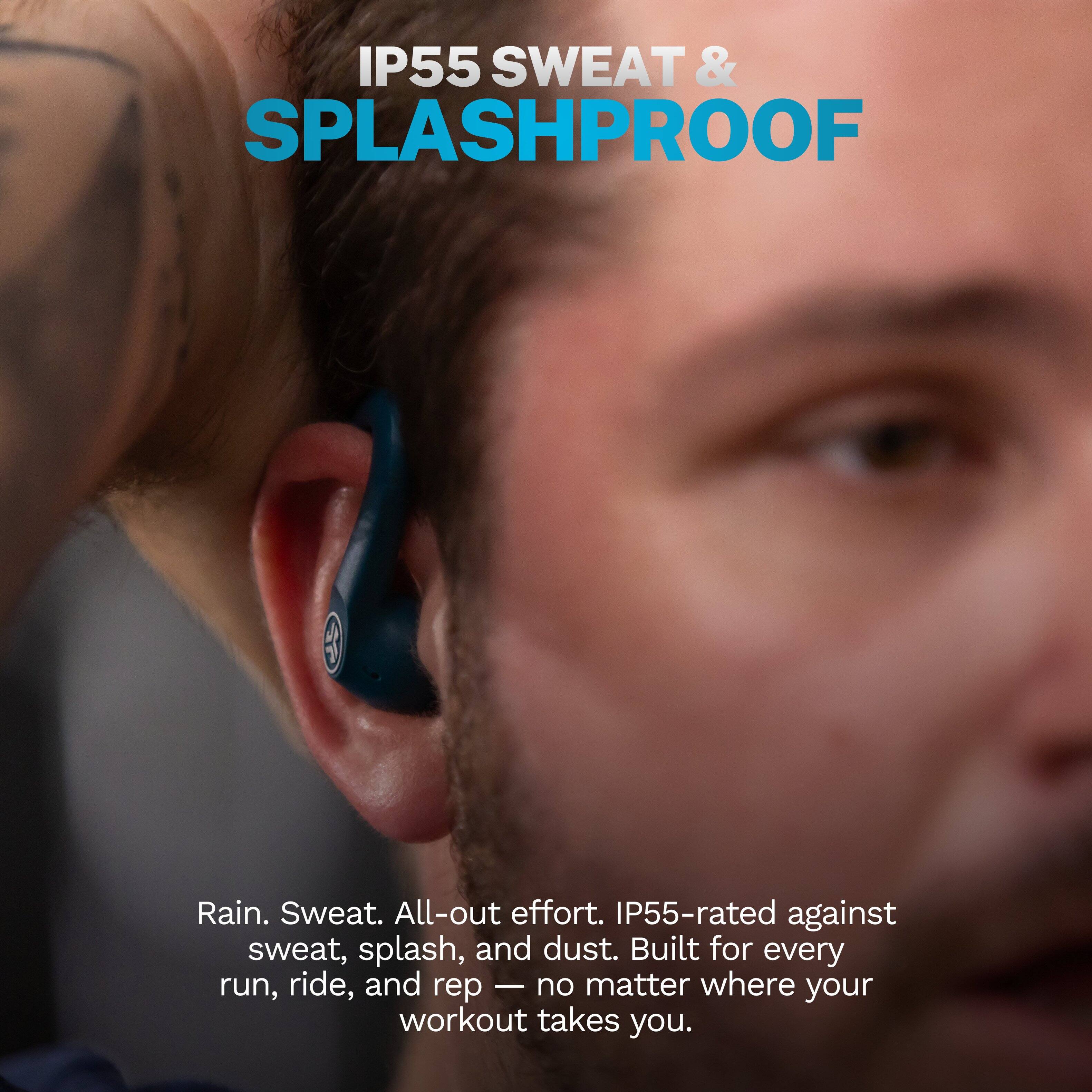 IP55 SWEAT & SPLASHPROOF

Rain. Sweat. All-out effort. IP55-rated against sweat, splash, and dust. Built for every run, ride, and rep — no matter where your workout takes you.