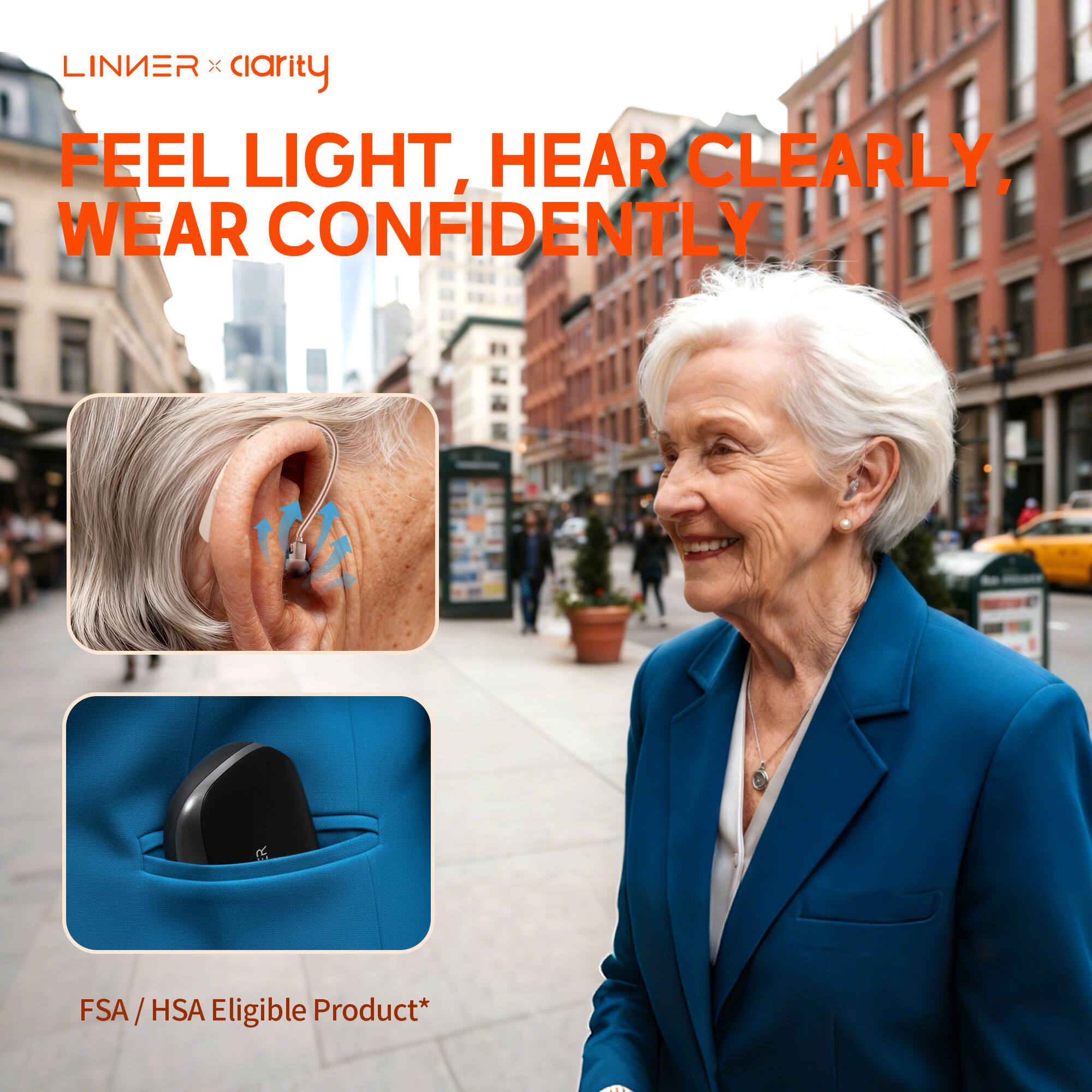 LINIER x clarity

FEEL LIGHT, HEAR CLEARLY, WEAR CONFIDENTLY

FSA / HSA Eligible Product*