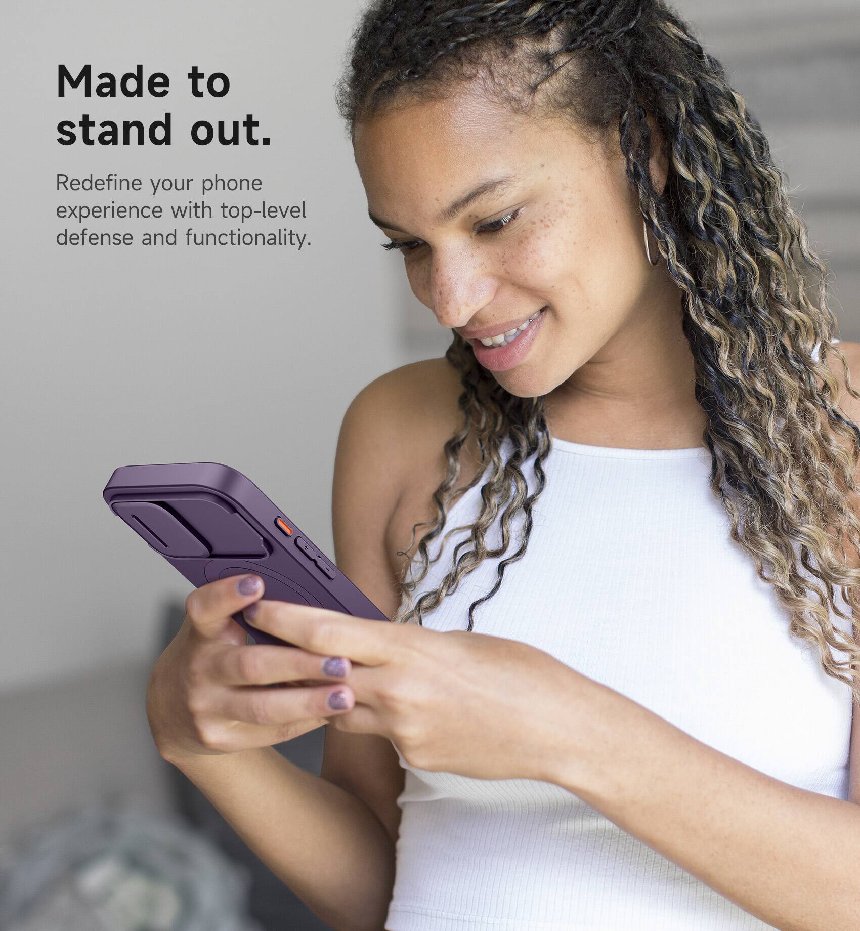 Made to stand out.  
Redefine your phone experience with top-level defense and functionality.