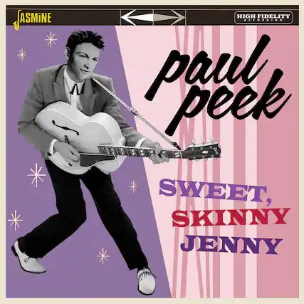 ASMINE
HIGH FIDELITY RECORDING
paul peek
SWEET, SKINNY JENNY