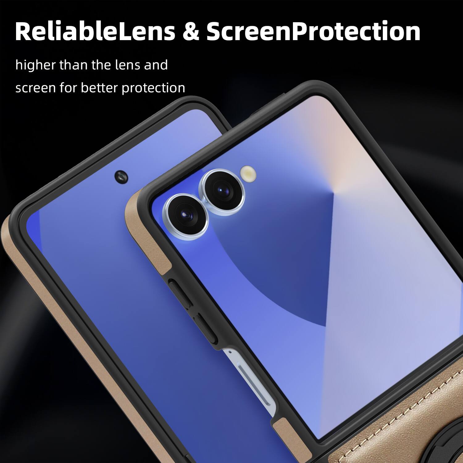 ReliableLens & ScreenProtection  
higher than the lens and screen for better protection