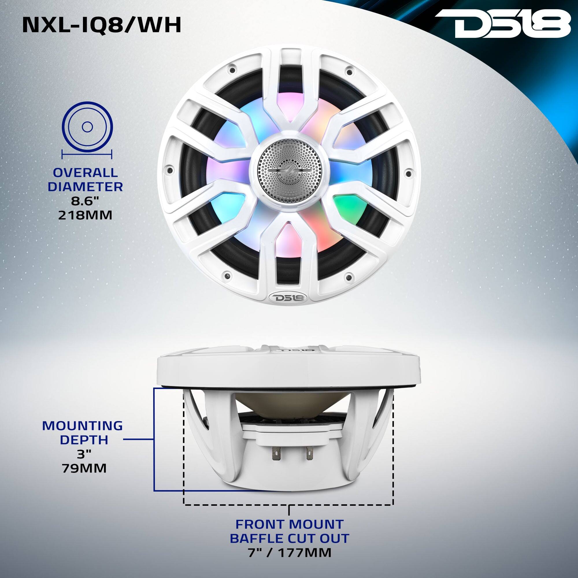 NXL-IQ8/WH  
D518  
OVERALL DIAMETER 8.6" 218MM  
MOUNTING DEPTH 3" 79MM  
FRONT MOUNT BAFFLE CUT OUT 7" / 177MM
