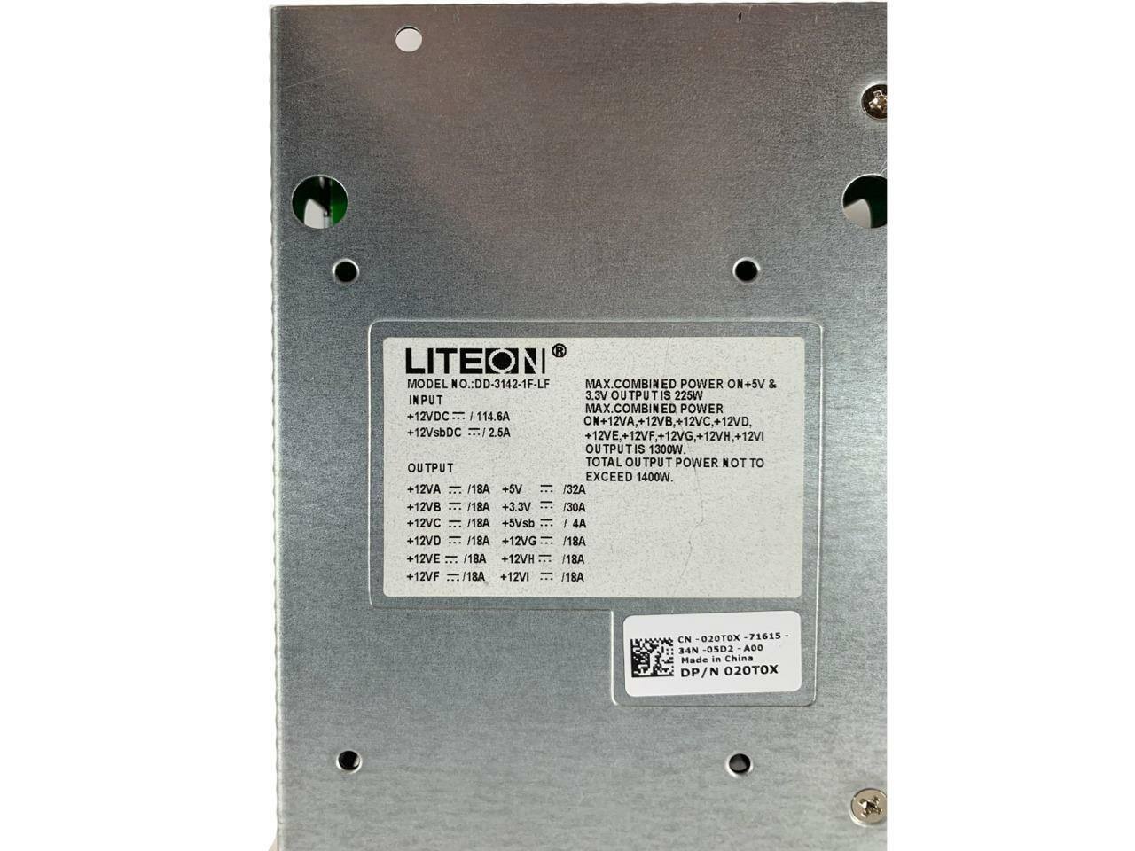 LITEON  
MODEL NO.: DD-3142-1F-LF  

MAX COMBINED POWER ON+5V & INPUT 3.3V OUTPUT IS 225W  
MAX COMBINED POWER 12VDC 114.6A  
ON+12VA, N+12VB, +12VC, +12VD, 12VsbDC 2.5A  

OUTPUT  
+12VA = 18A +5V /32A  
+12VB = 18A +3.3V /30A  
+12VC = 18A +5Vsb /4A  
+12VD = 18A  
+12VE = 18A  
+12VG = 18A  
+12VH = 18A  
+12VF = 18A  
+12VI = 18A  

TOTAL OUTPUT POWER NOT TO EXCEED 1400W  

CN 020TOX 71615  
NPE 05D2 ADO  
Made in China  
DP/N 