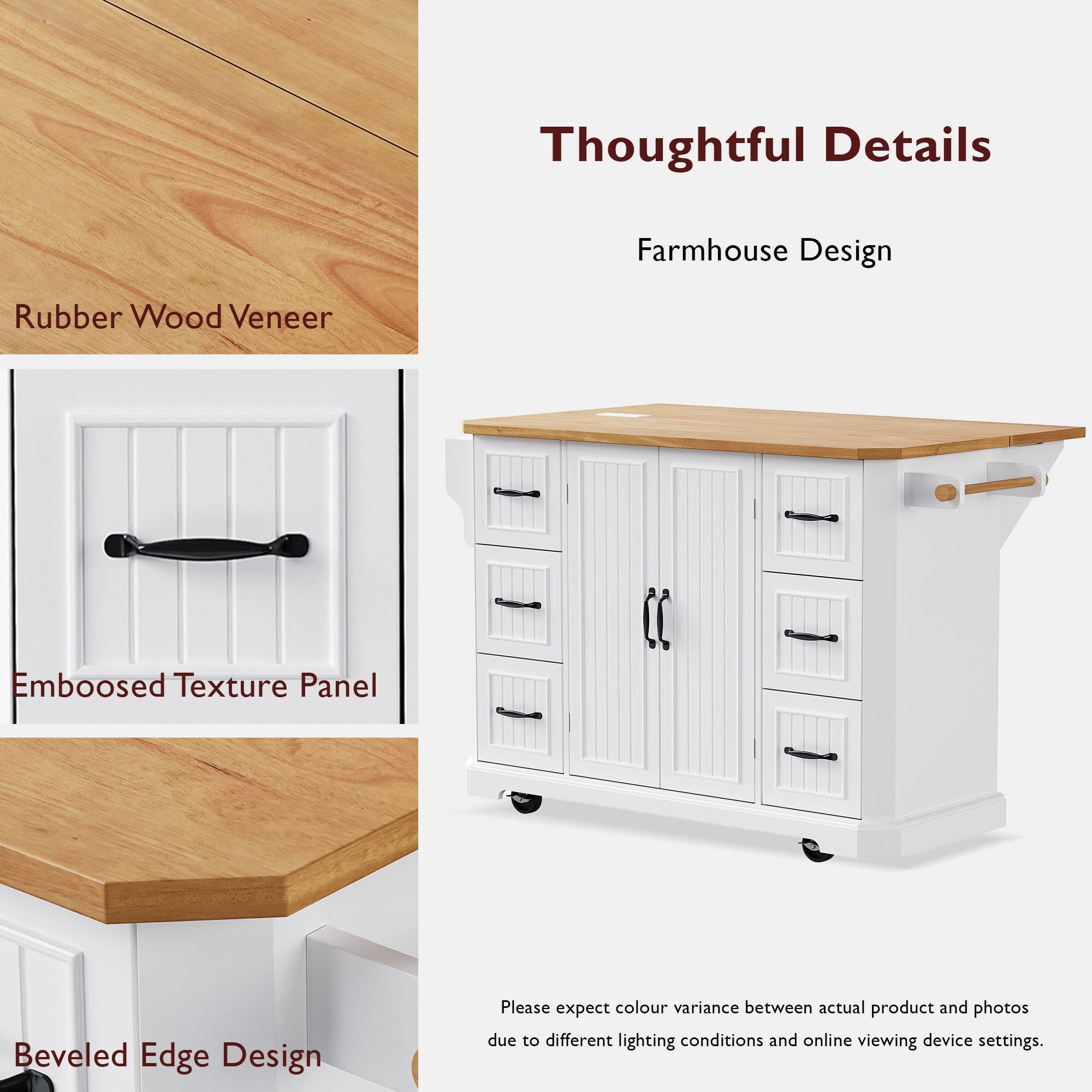Thoughtful Details  
Farmhouse Design  

Rubber Wood Veneer  
Embossed Texture Panel  
Beveled Edge Design  

Please expect colour variance between actual product and photos due to different lighting conditions and online viewing device settings.