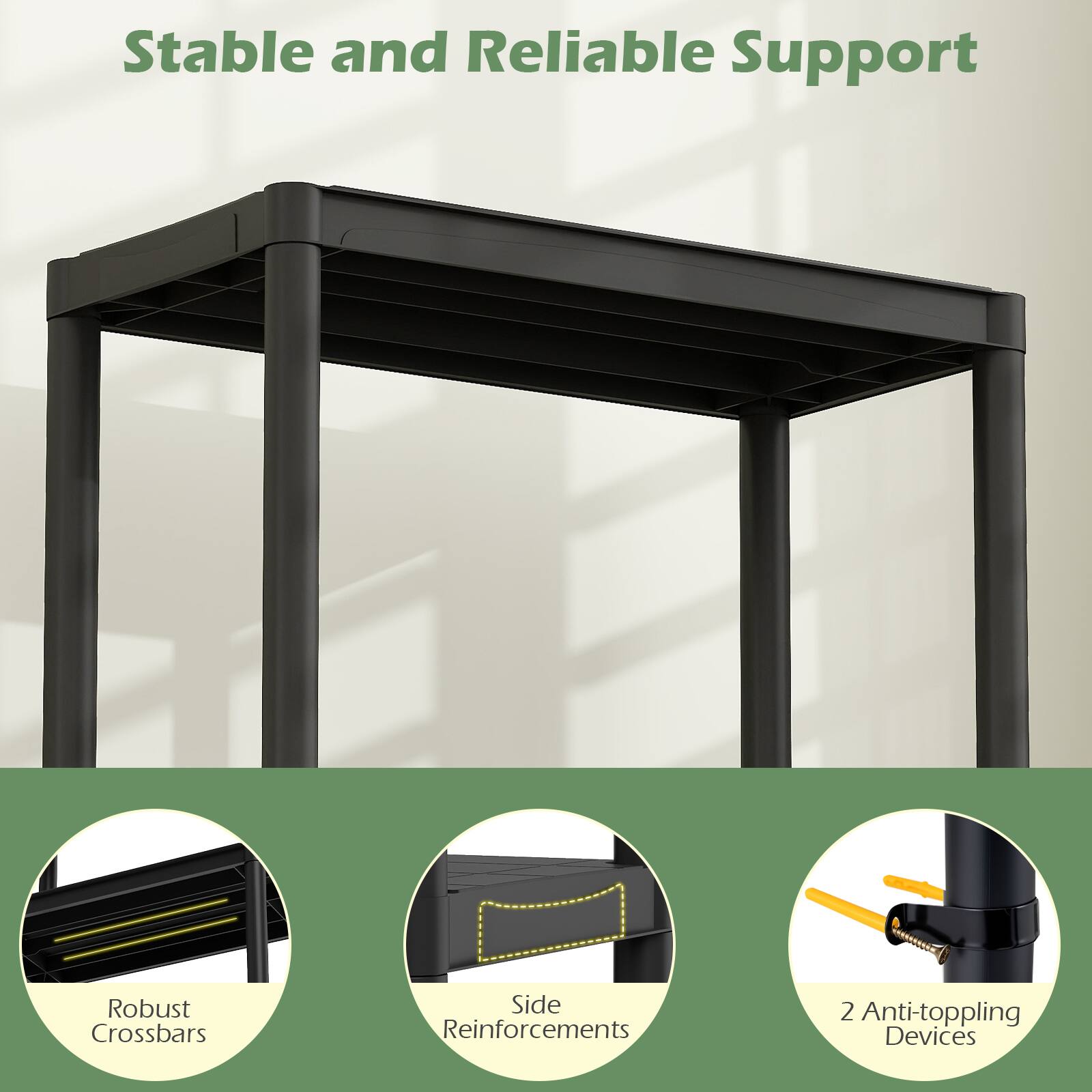 Stable and Reliable Support

- Robust Crossbars
- Side Reinforcements
- 2 Anti-toppling Devices