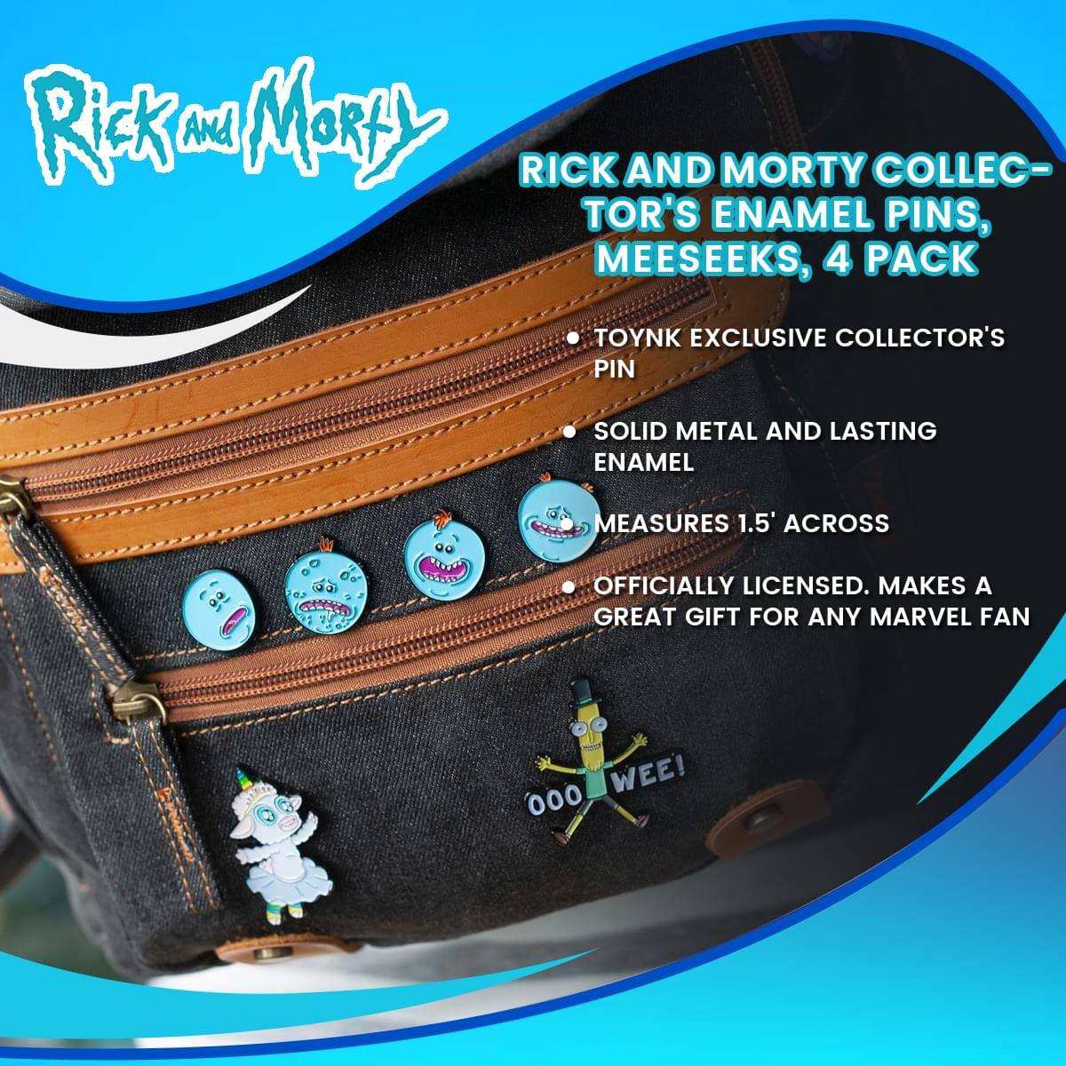 Rick and Morty Collector's Enamel Pins, Meeseeks, 4 Pack

- ToyNK Exclusive Collector's Pin
- Solid Metal and Lasting Enamel
- Measures 1.5" Across
- Officially Licensed. Makes a Great Gift for Any Marvel Fan

WEE!