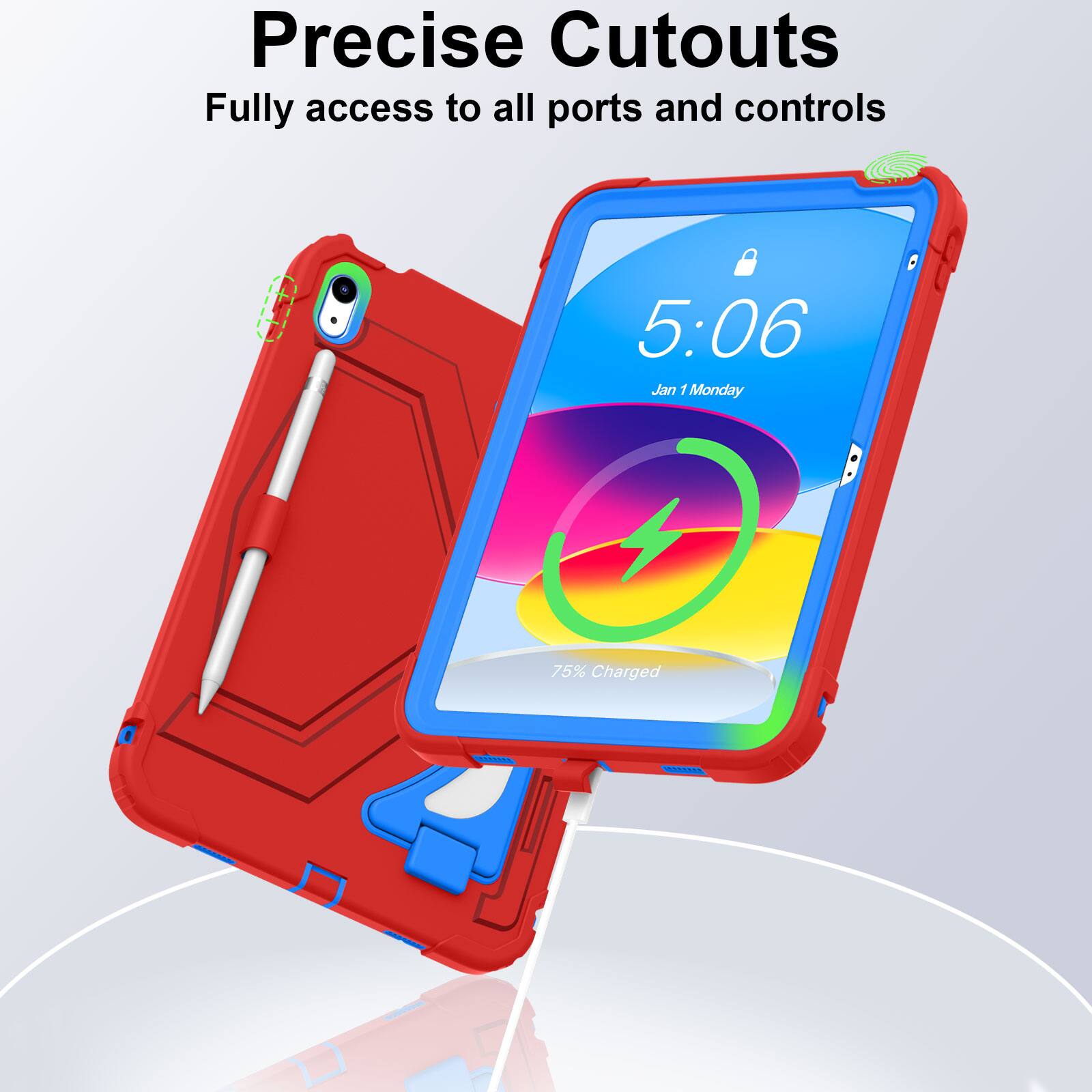 Precise Cutouts  
Fully access to all ports and controls  
5:06  
Jan 1 Monday  
75% Charged