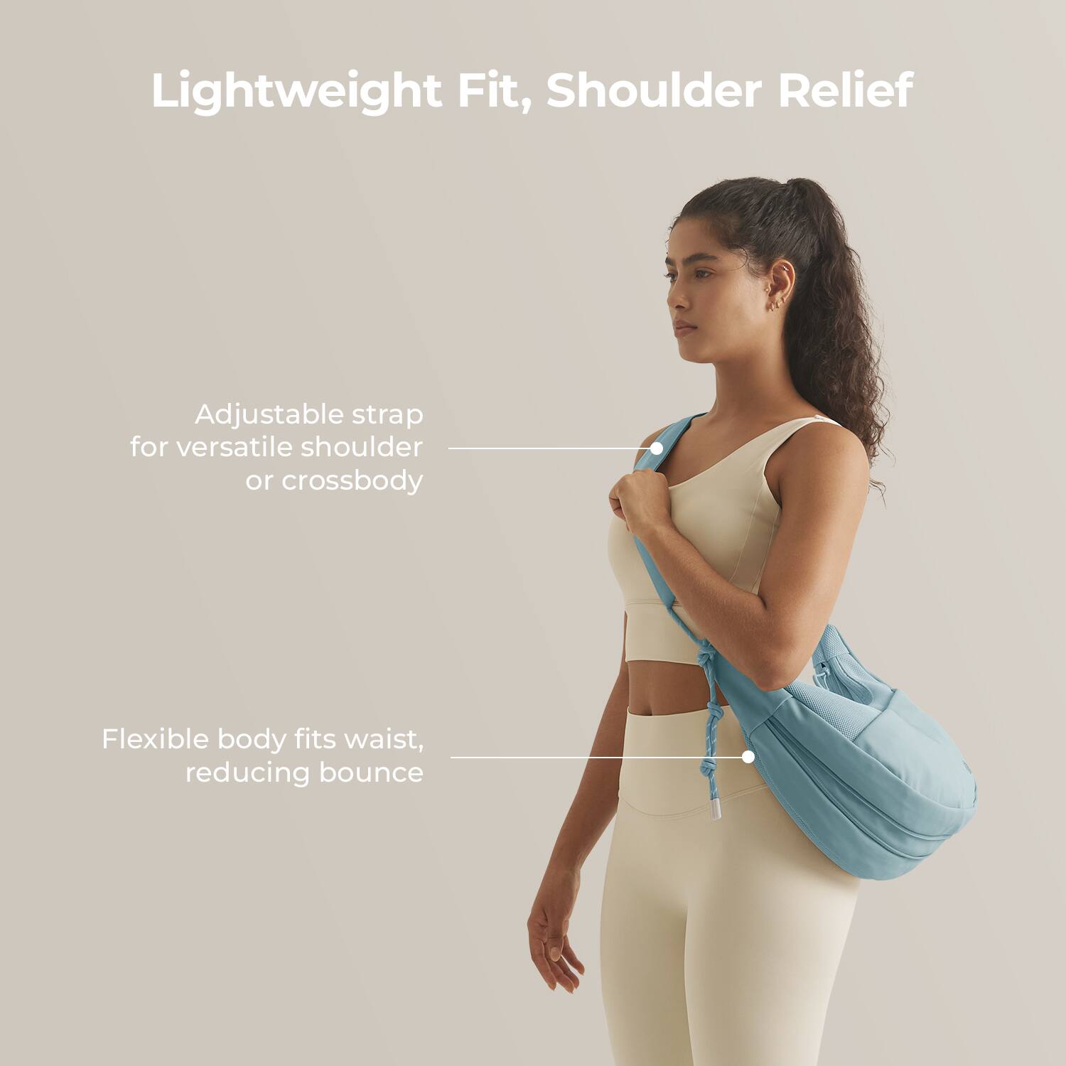 Lightweight Fit, Shoulder Relief

Adjustable strap for versatile shoulder or crossbody

Flexible body fits waist, reducing bounce