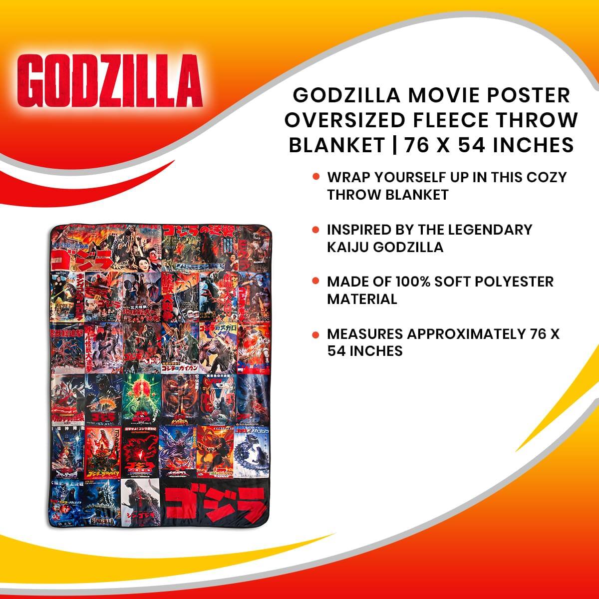 GODZILLA

GODZILLA MOVIE POSTER OVERSIZED FLEECE THROW BLANKET | 76 X 54 INCHES

- WRAP YOURSELF UP IN THIS COZY THROW BLANKET
- INSPIRED BY THE LEGENDARY KAIJU GODZILLA
- MADE OF 100% SOFT POLYESTER MATERIAL
- MEASURES APPROXIMATELY 76 X 54 INCHES