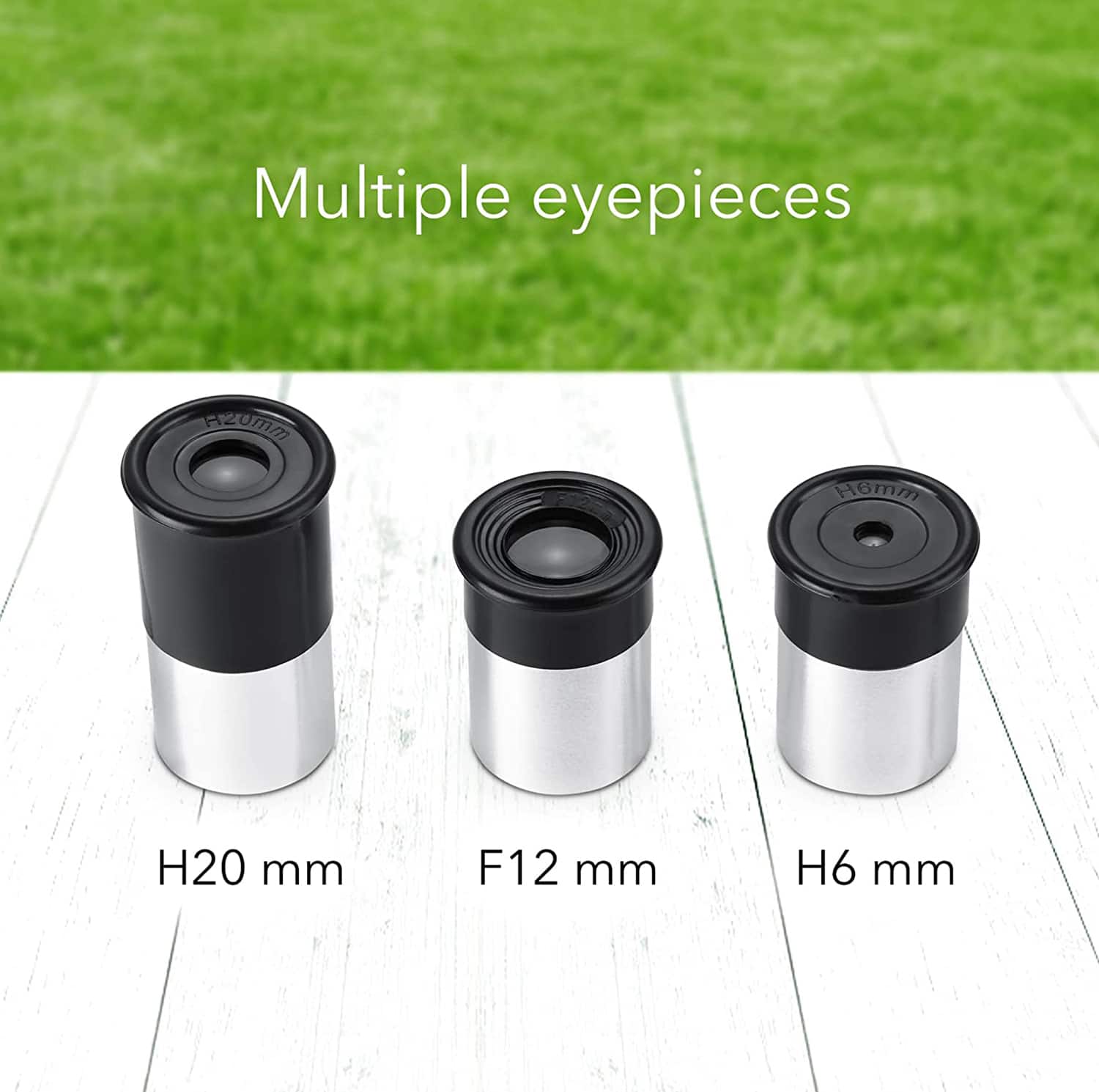 Multiple eyepieces
H20 mm
F12 mm
H6 mm