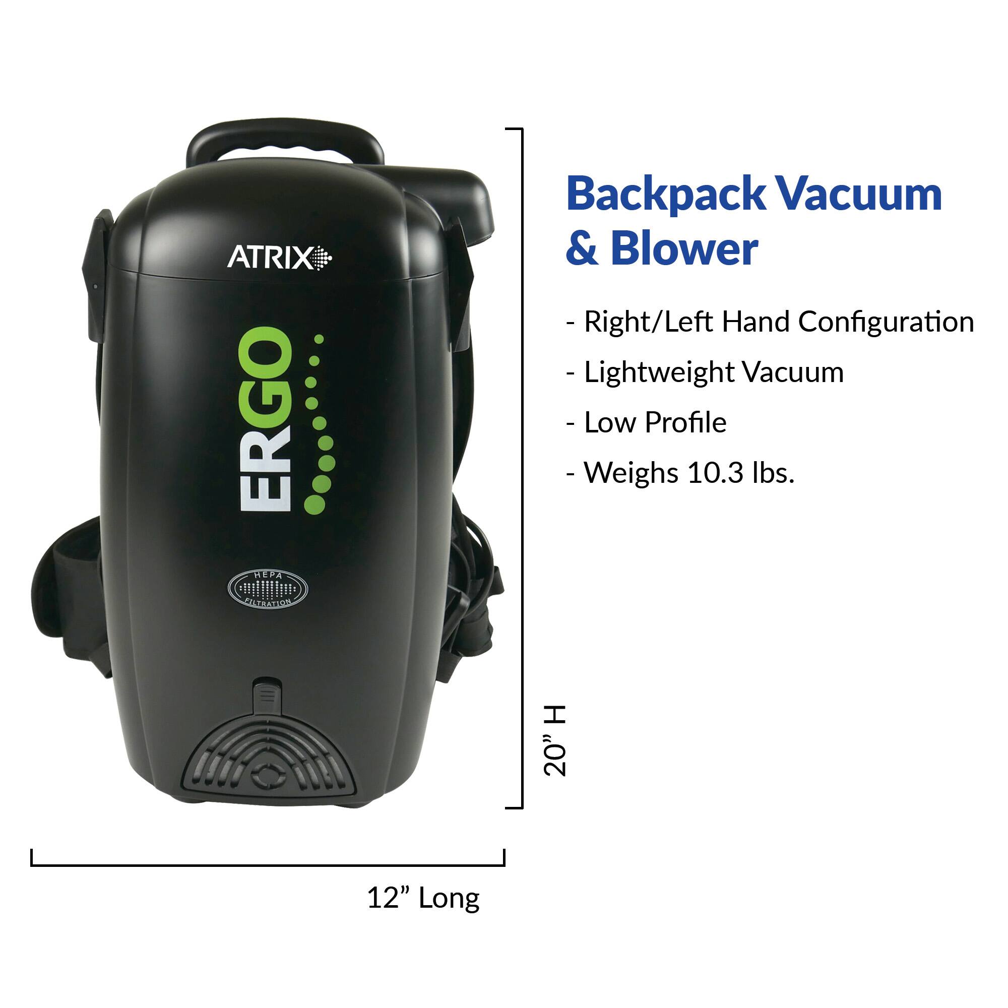 ATRIX ERGO IEA | CATEA0n Backpack Vacuum & Blower  
Right/Left Hand Configuration  
Lightweight Vacuum  
Low Profile  
- Weighs 10.3 lbs.  
H 20"  
12" Long