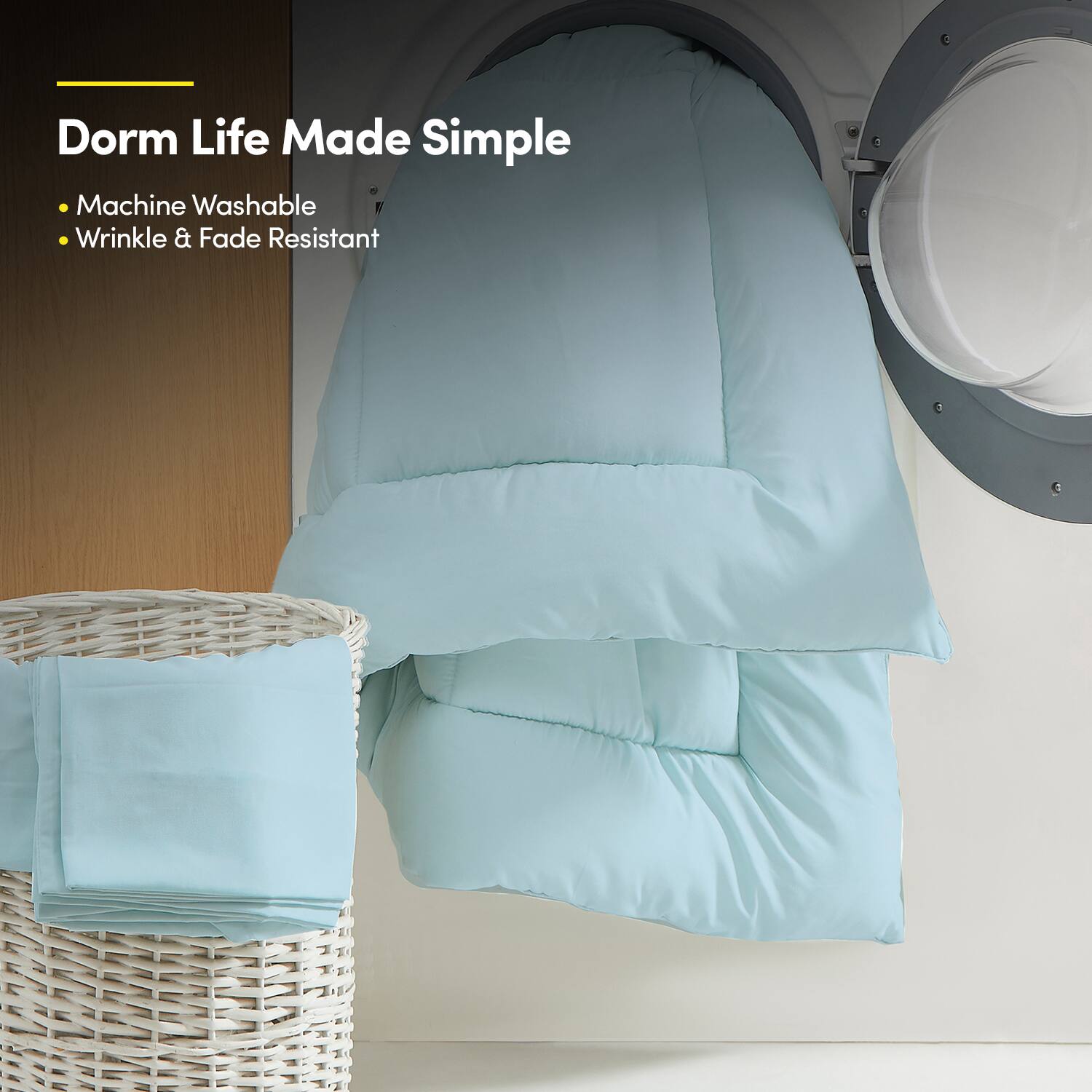 Dorm Life Made Simple

- Machine Washable
- Wrinkle & Fade Resistant