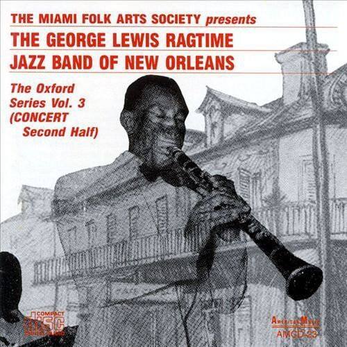 THE MIAMI FOLK ARTS SOCIETY presents  
THE GEORGE LEWIS RAGTIME JAZZ BAND OF NEW ORLEANS  
The Oxford Series Vol. 3 (CONCERT Second Half)  
COMPACT DISC  
RSTO T010  
AMGD-23