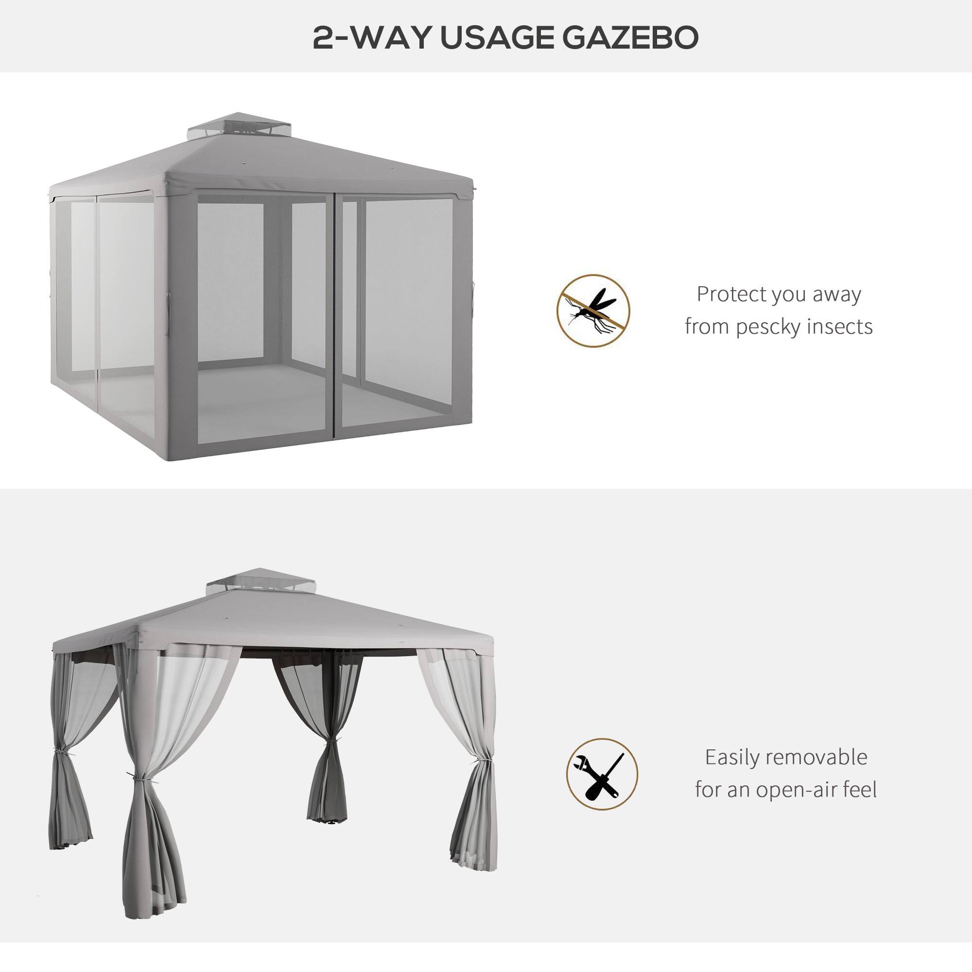 2-WAY USAGE GAZEBO
Protect you away from pescky insects
Easily removable for an open-air feel