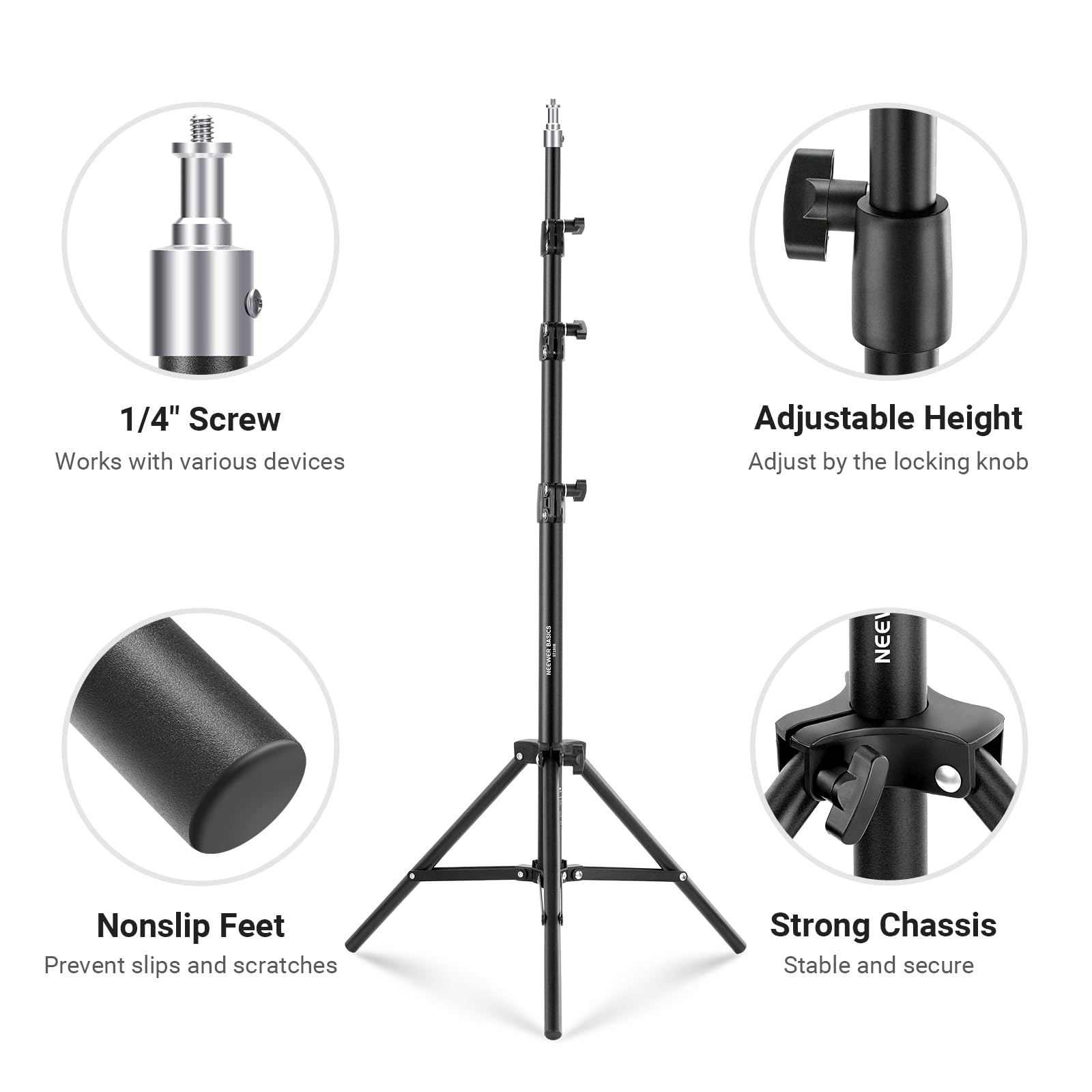 1/4" Screw  
Works with various devices  

Adjustable Height  
Adjust by the locking knob  

Nonslip Feet  
Prevent slips and scratches  

Strong Chassis  
Stable and secure