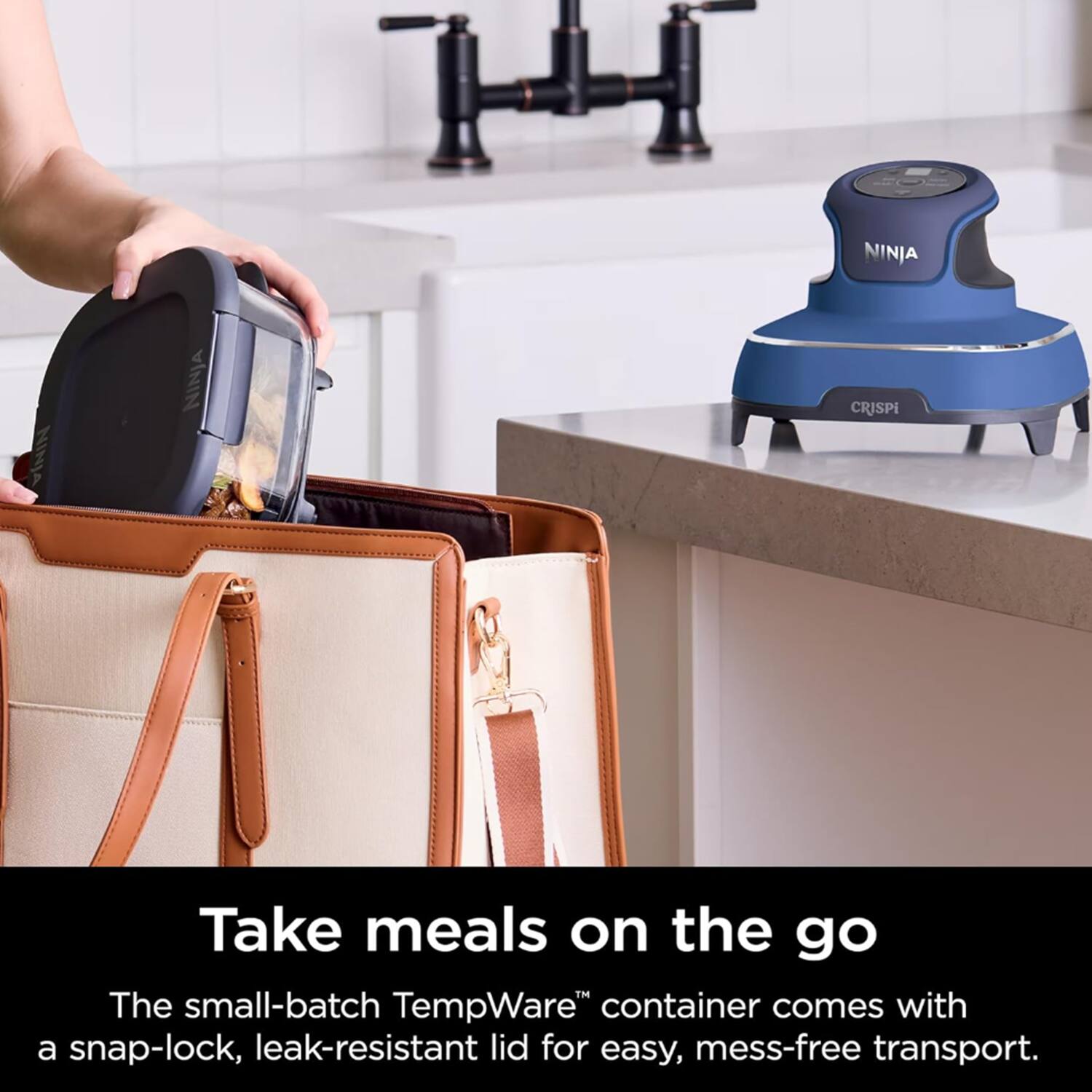 NINJA NINJA CRISPI

Take meals on the go

The small-batch TempWare® container comes with a snap-lock, leak-resistant lid for easy, mess-free transport.