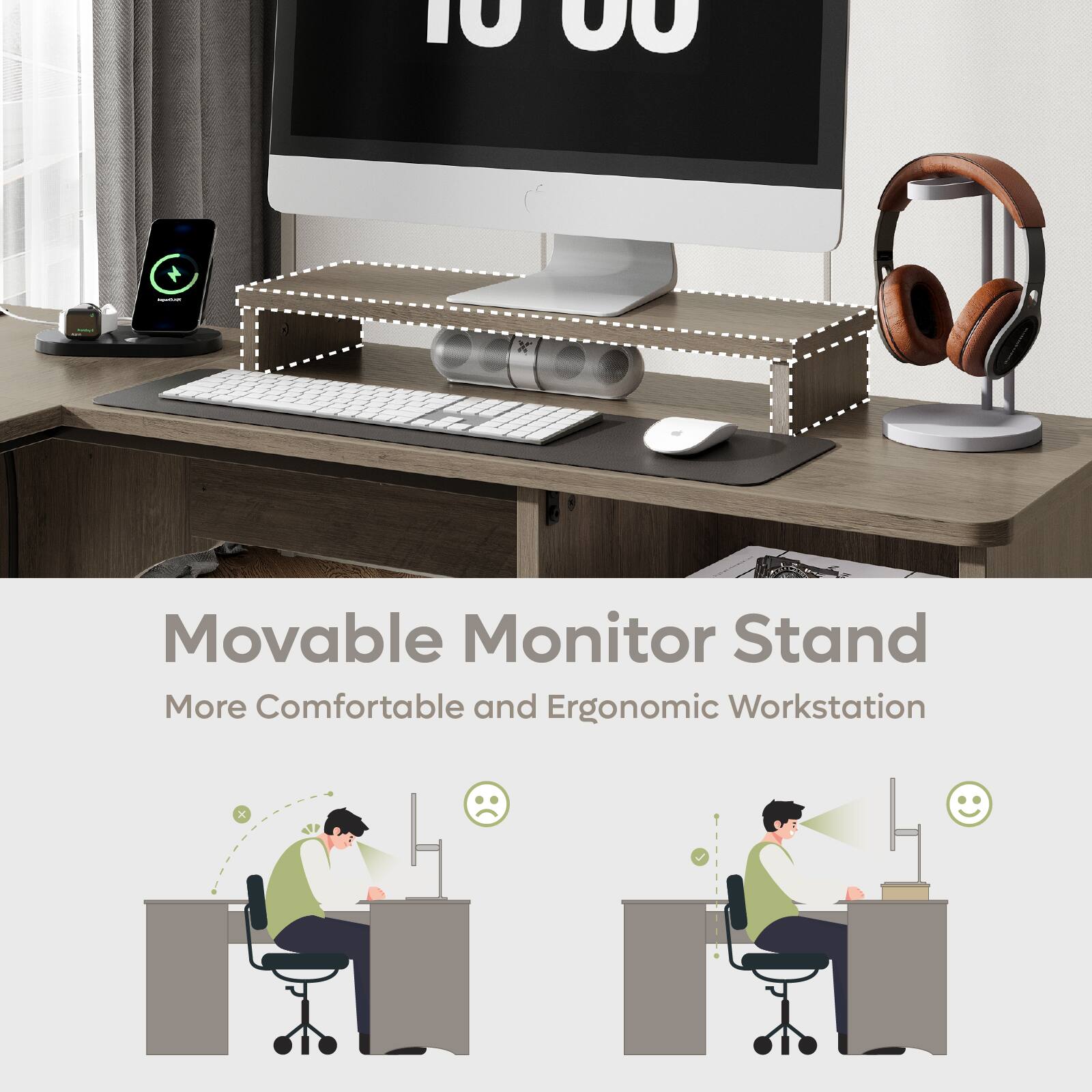 Movable Monitor Stand  
More Comfortable and Ergonomic Workstation