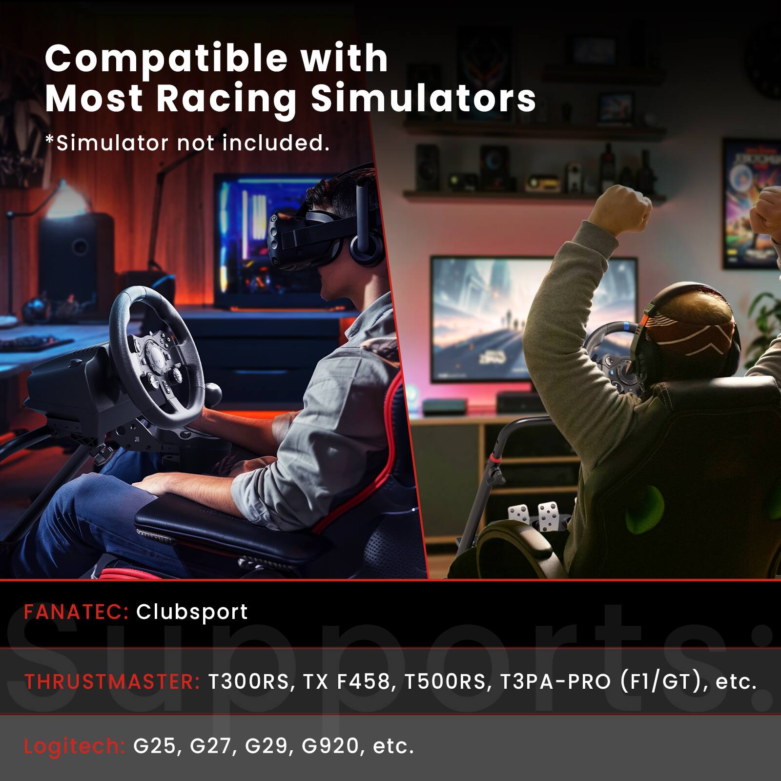 Compatible with Most Racing Simulators. *Simulator not included. FANATEC: Clubsport Support. THRUSTMASTER: T300RS, TX F458, T500RS, 3-PRO (F1/GT), etc. Logitech: G25, G27, G29, G920, etc.